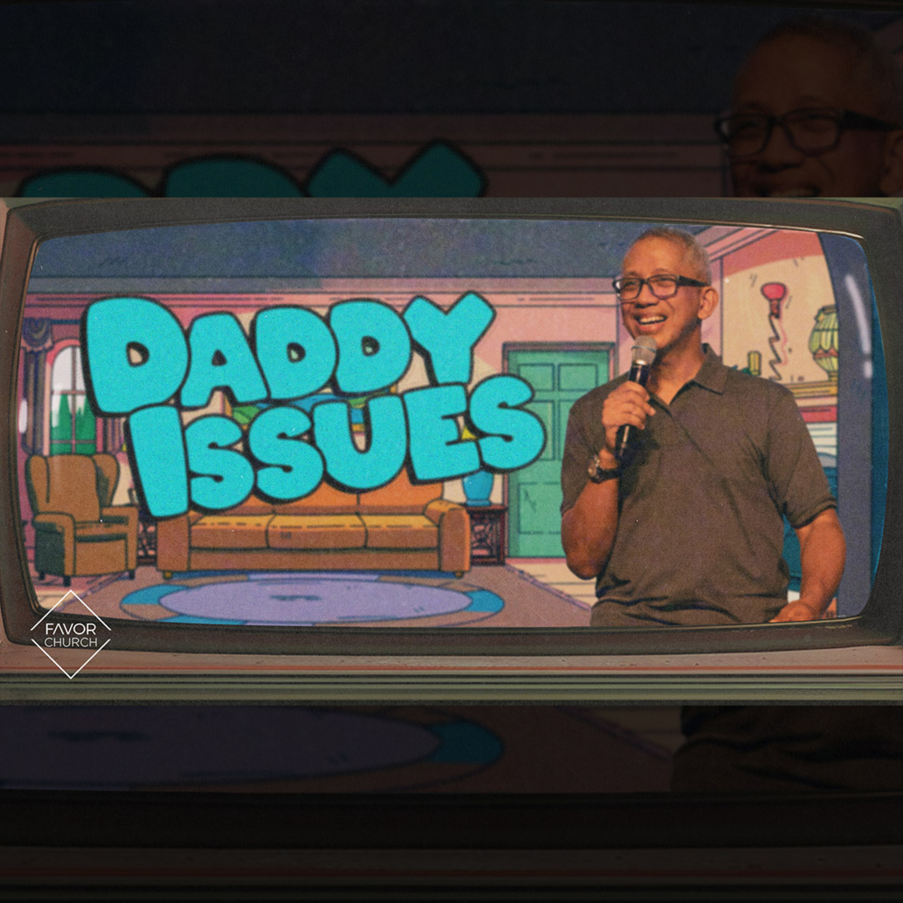 Perfect Relationships: Daddy Issues (Herald Cruz) // Favor Church episode artwork