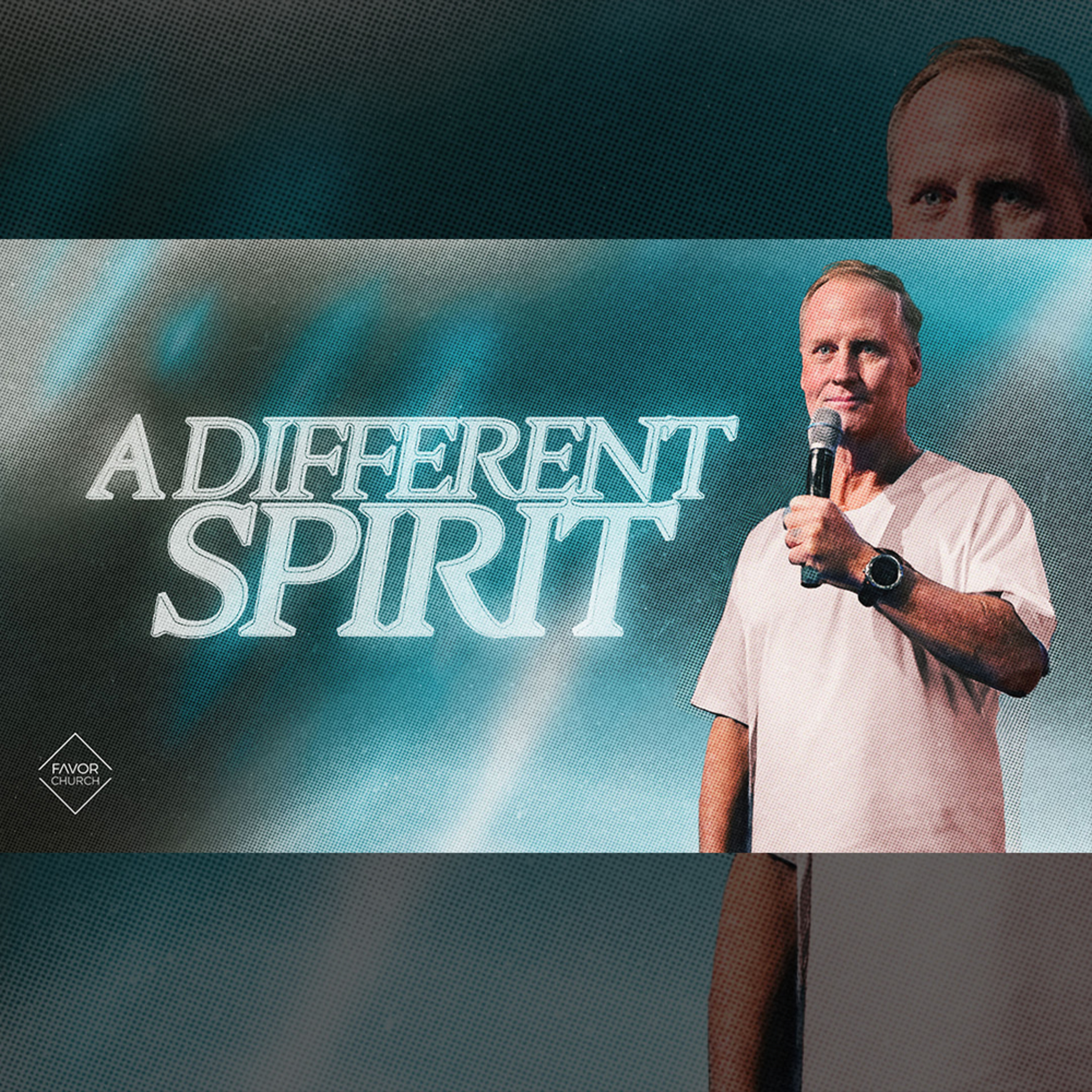 A Different Spirit (Steve Kelly) // Favor Church episode artwork