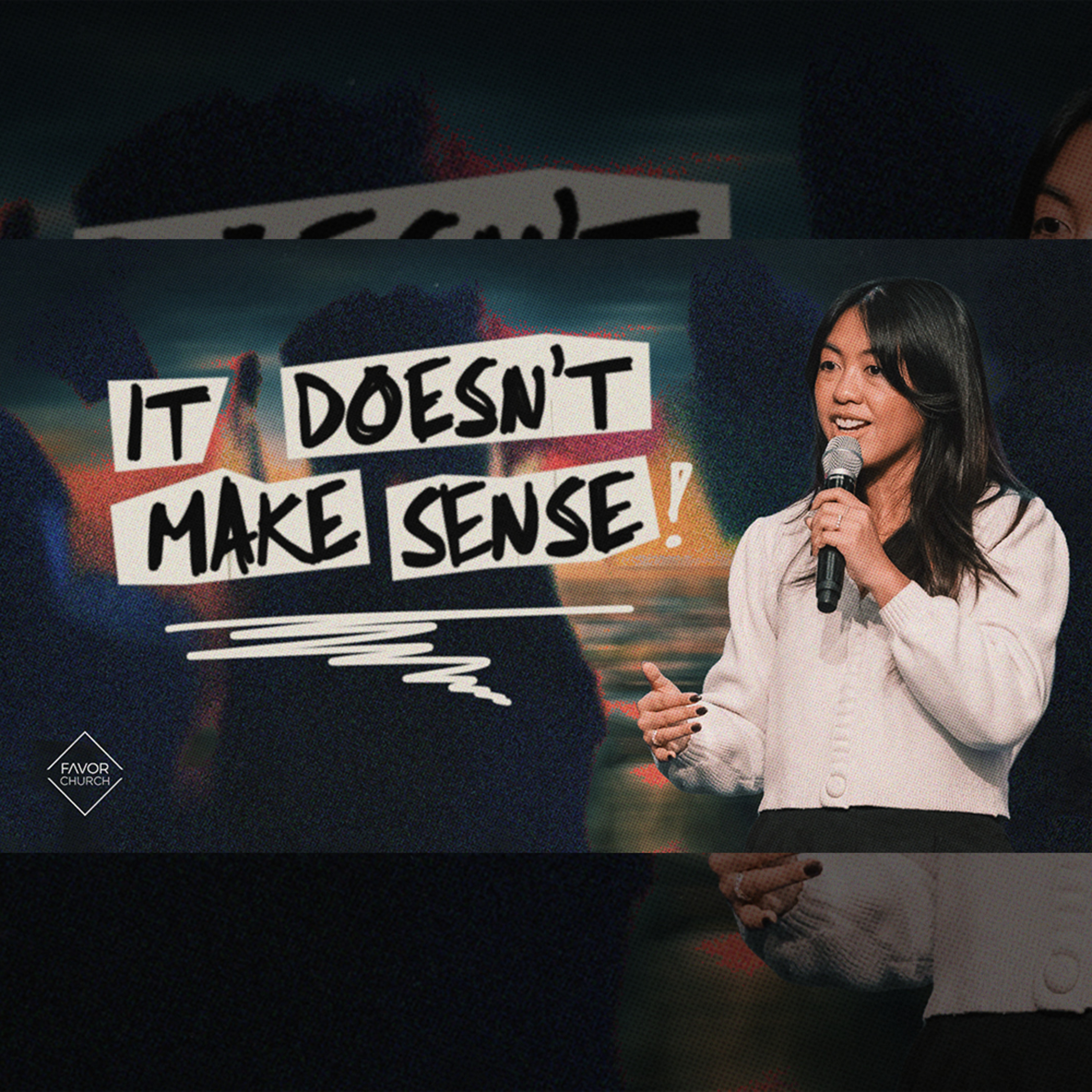 It Doesn't Make Sense (Dawn Gimena) // Favor Church episode artwork