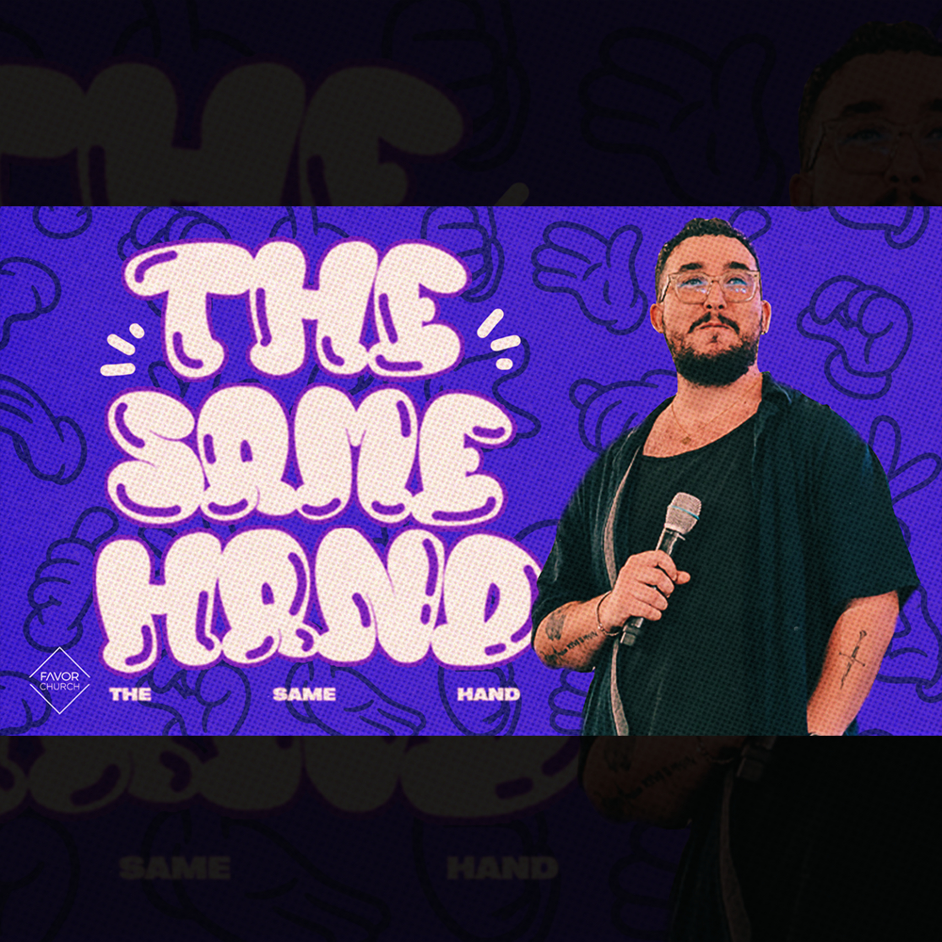 The Same Hand (Fred Porter) // Favor Church episode artwork