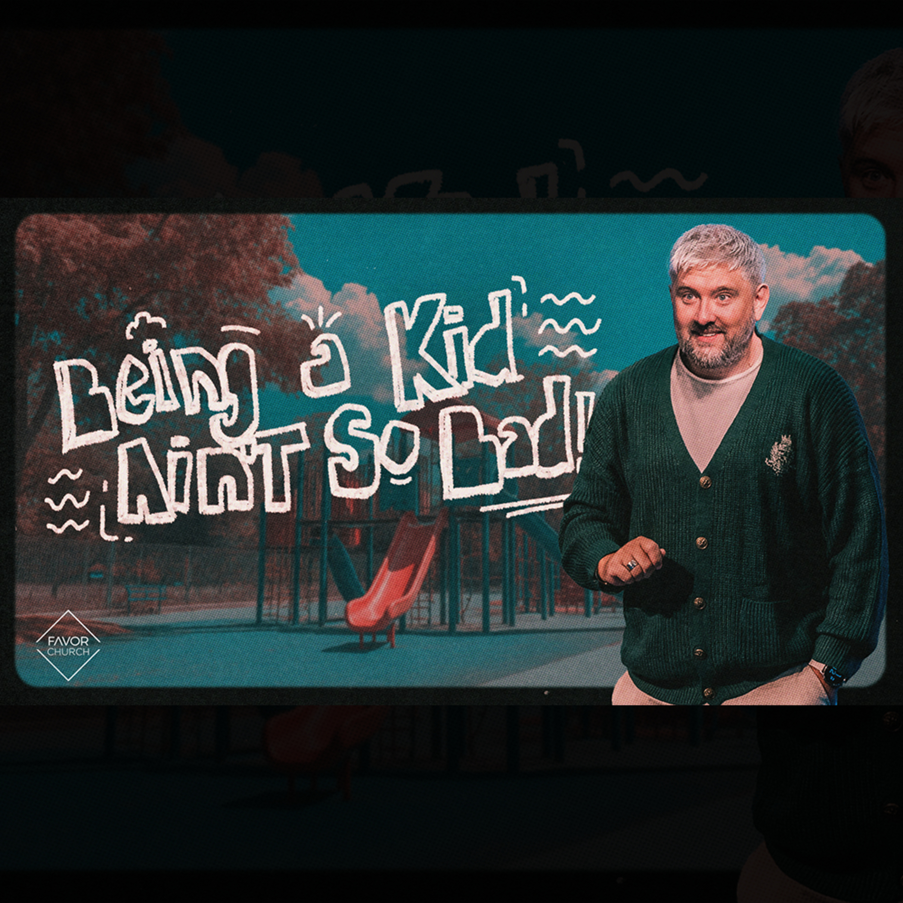 Being A Kid Ain't So Bad (James Aiton) // Favor Church episode artwork
