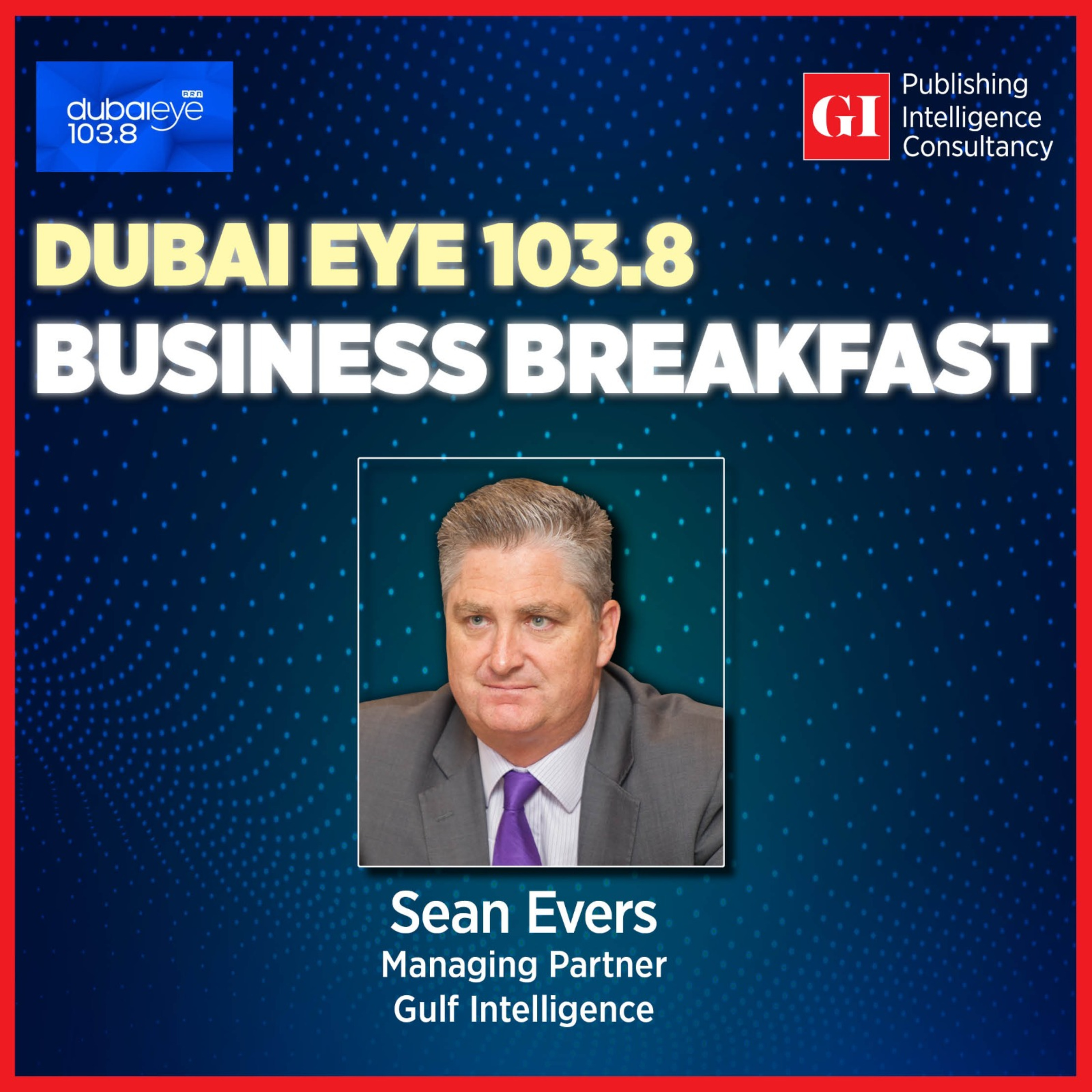 DUBAI EYE – Business Breakfast – Sean Evers on Oil Market Volatility episode artwork