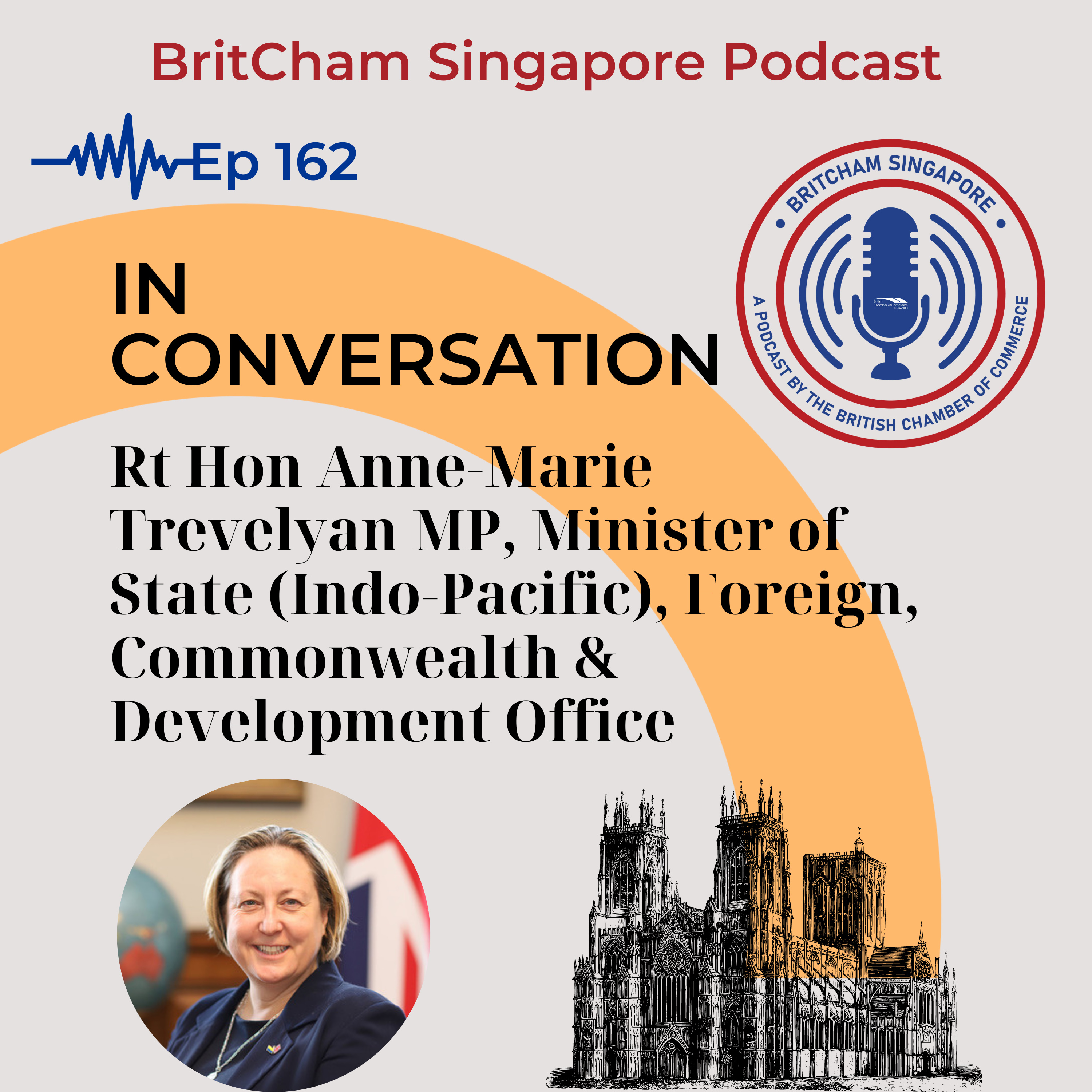 Ep 162: In Conversation - Foreign, Commonwealth & Development Office, Minister of State (Indo-Pacific), Rt Hon Anne-Marie Trevelyan MP episode artwork