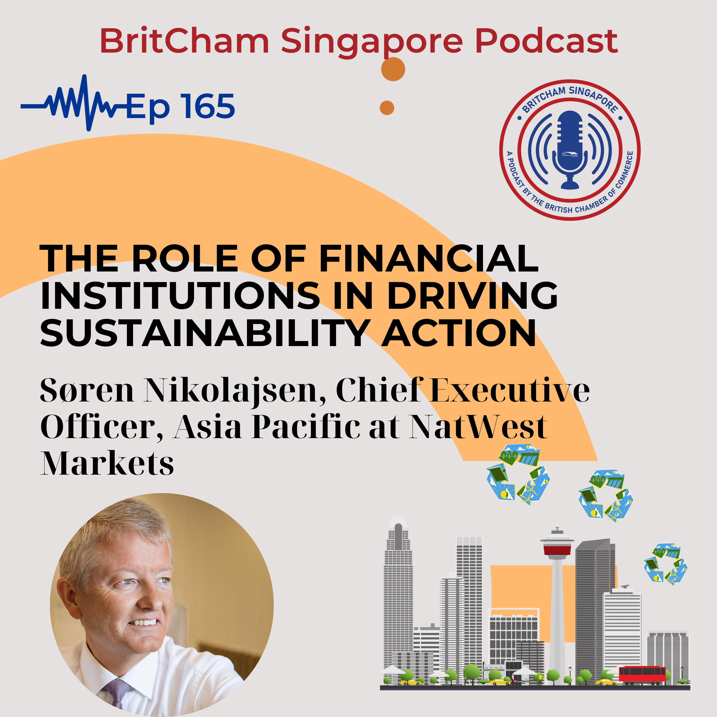 Ep 165: The Role of Financial Institutions in Driving Climate Action: Featuring Søren Nikolajsen, Chief Executive Officer, Asia Pacific at NatWest Markets