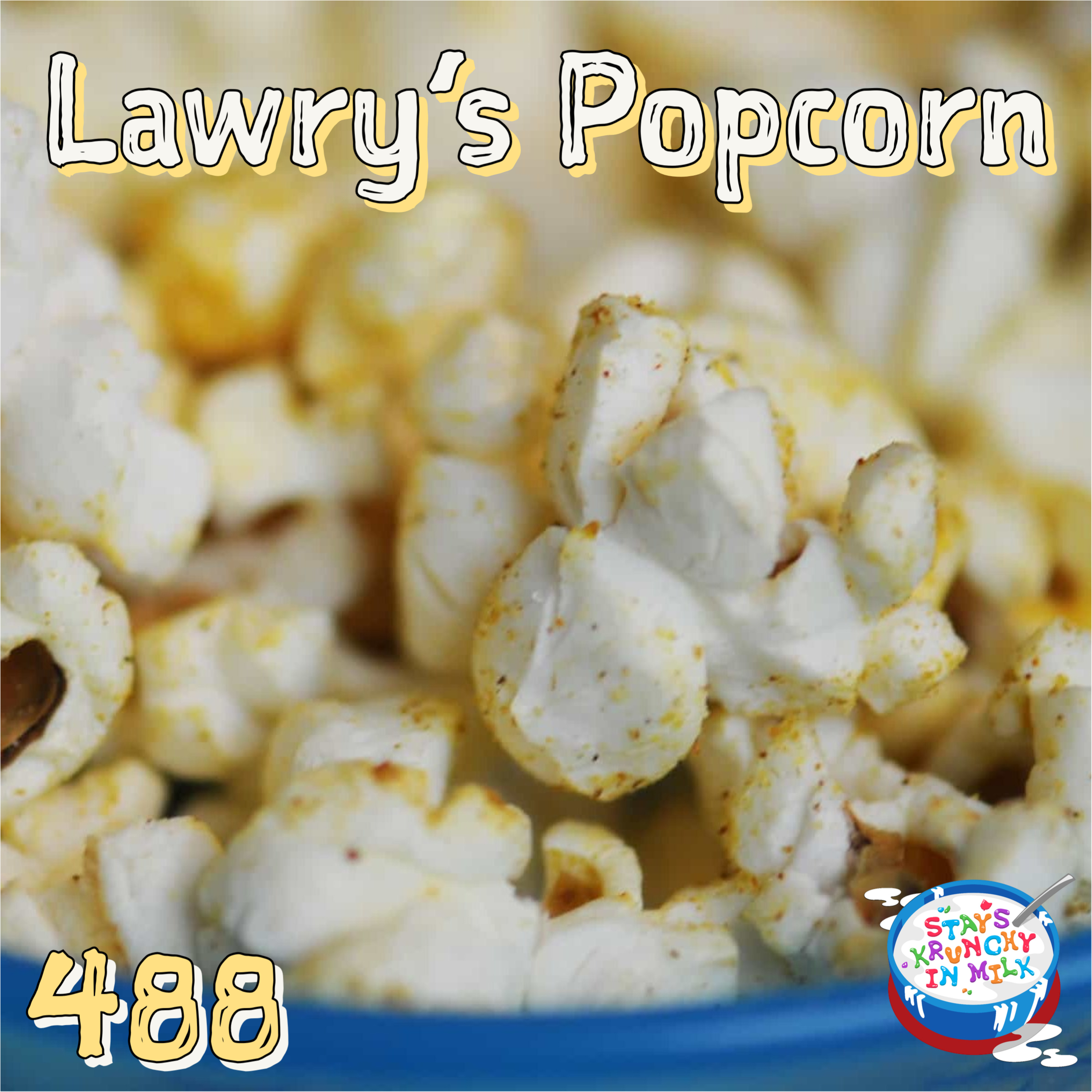 Stays Krunchy in Milk Episode 488: Lawry’s Popcorn episode artwork