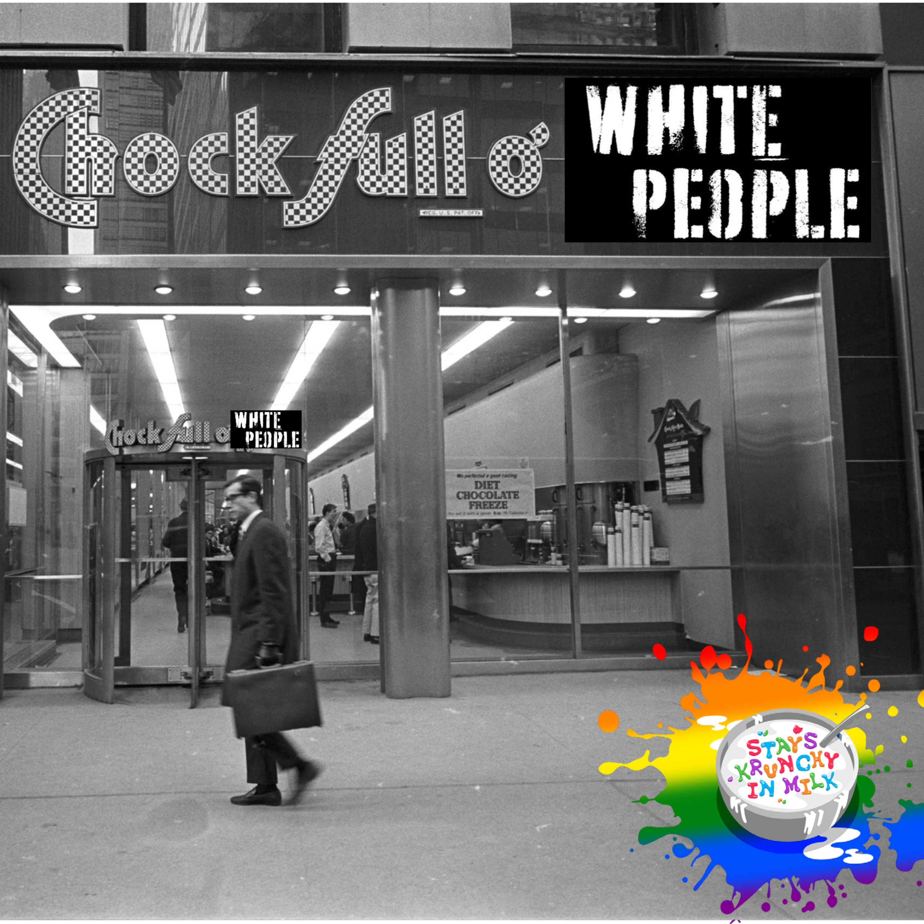 Stays Krunchy in Milk Episode 498: Chock Full O’ White People episode artwork