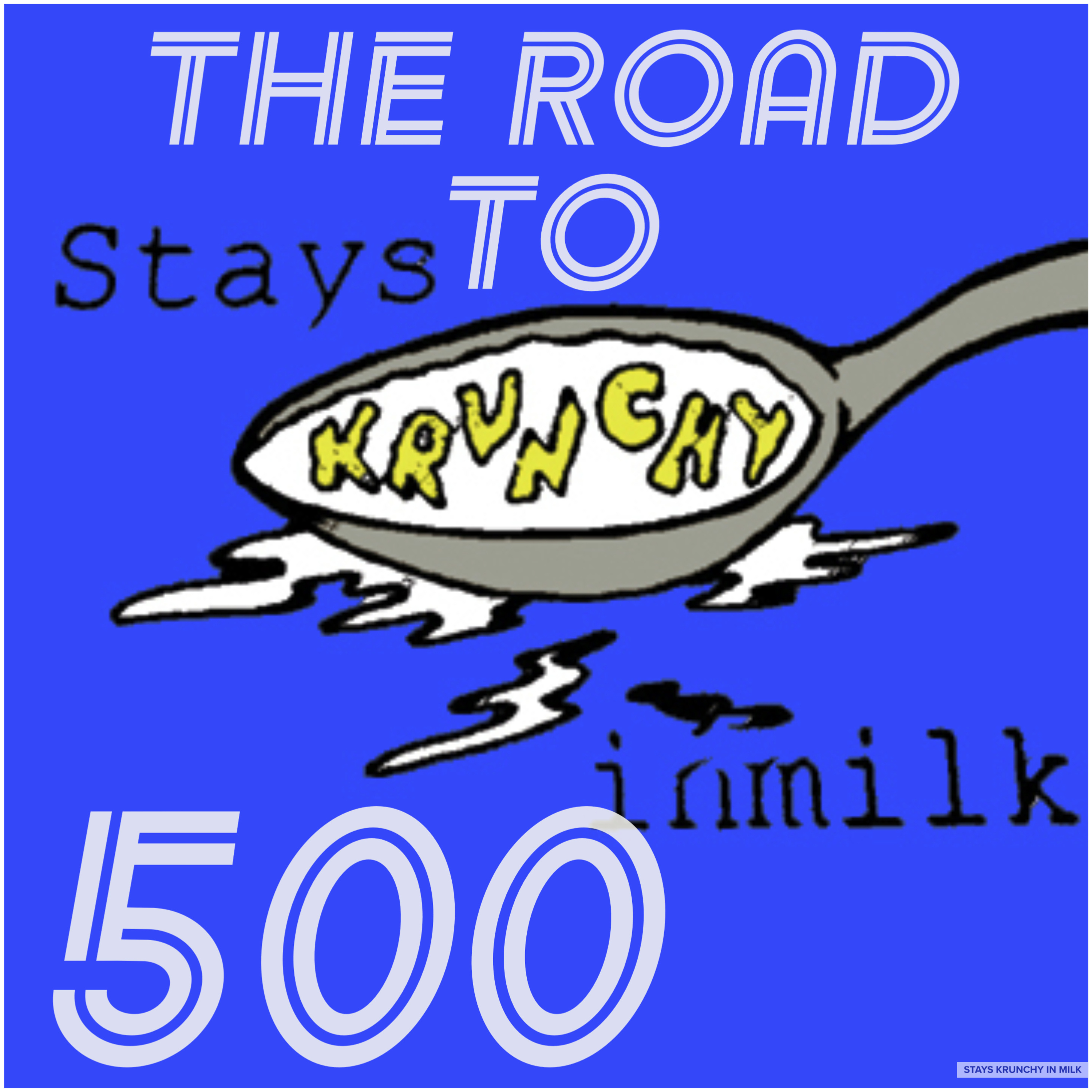 Stays Krunchy in Milk Episode 500(a): The Road to 500 episode artwork
