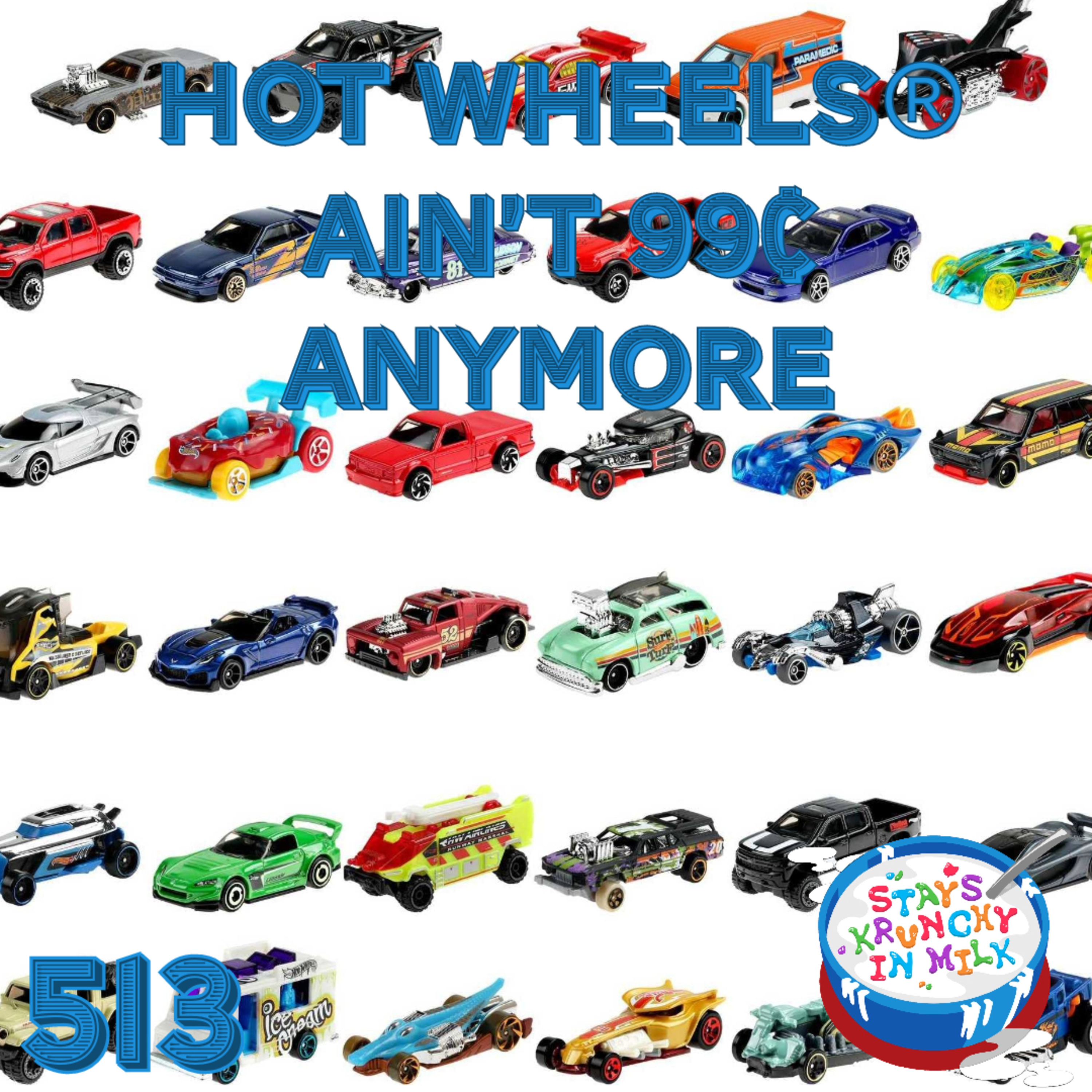 Stays Krunchy in Milk Episode 513: Hot Wheels® Ain’t 99¢ Anymore episode artwork