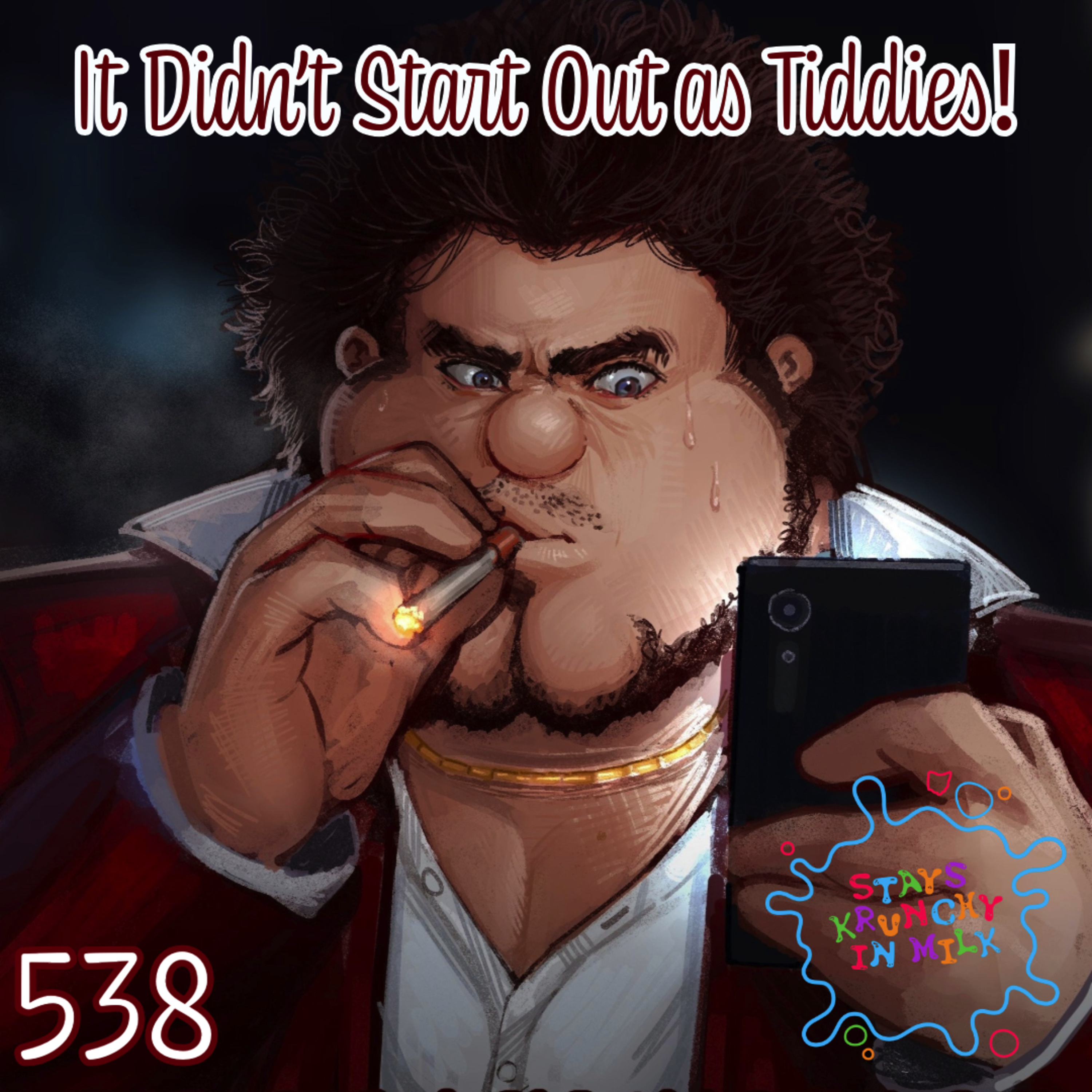 Stays Krunchy in Milk Episode 538: It Didn’t Start Out as Tiddies! episode artwork