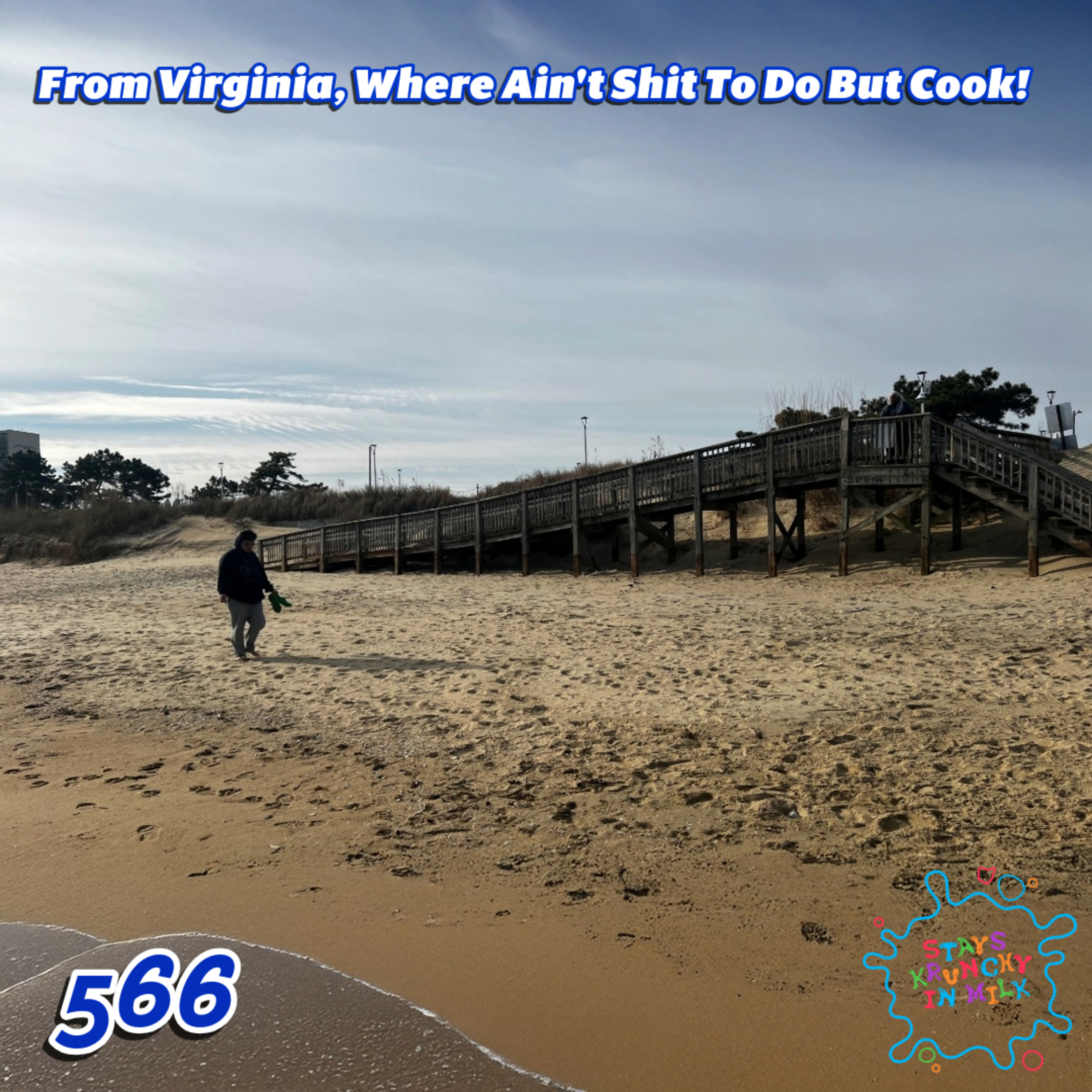 Stays Krunchy in Milk Episode 566: From Virginia, Where Ain't Shit To Do But Cook! episode artwork