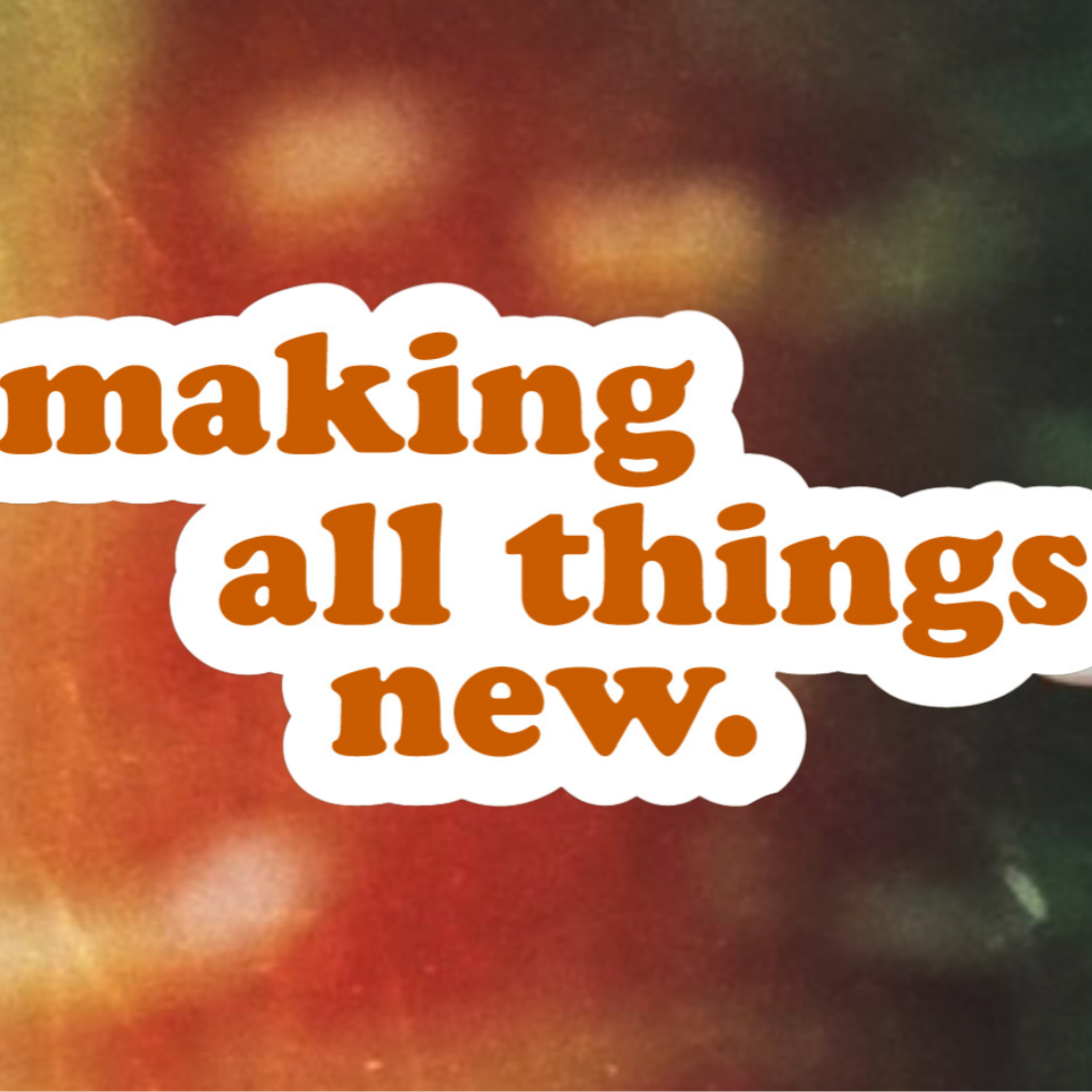 MAKING ALL THINGS NEW - 1 | Waiting on a Miracle episode artwork