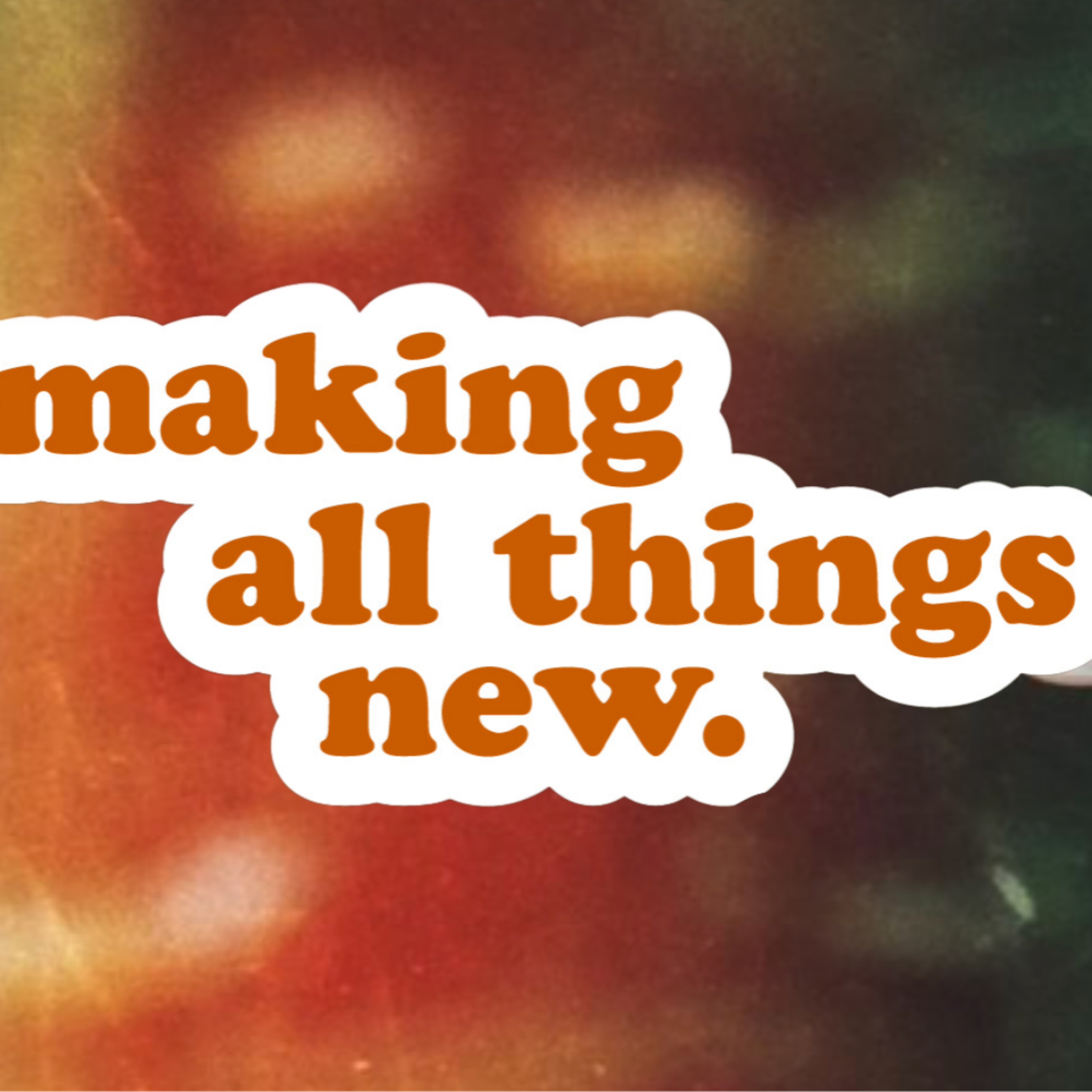 MAKING ALL THINGS NEW - 3 | Peace In Your Panic episode artwork