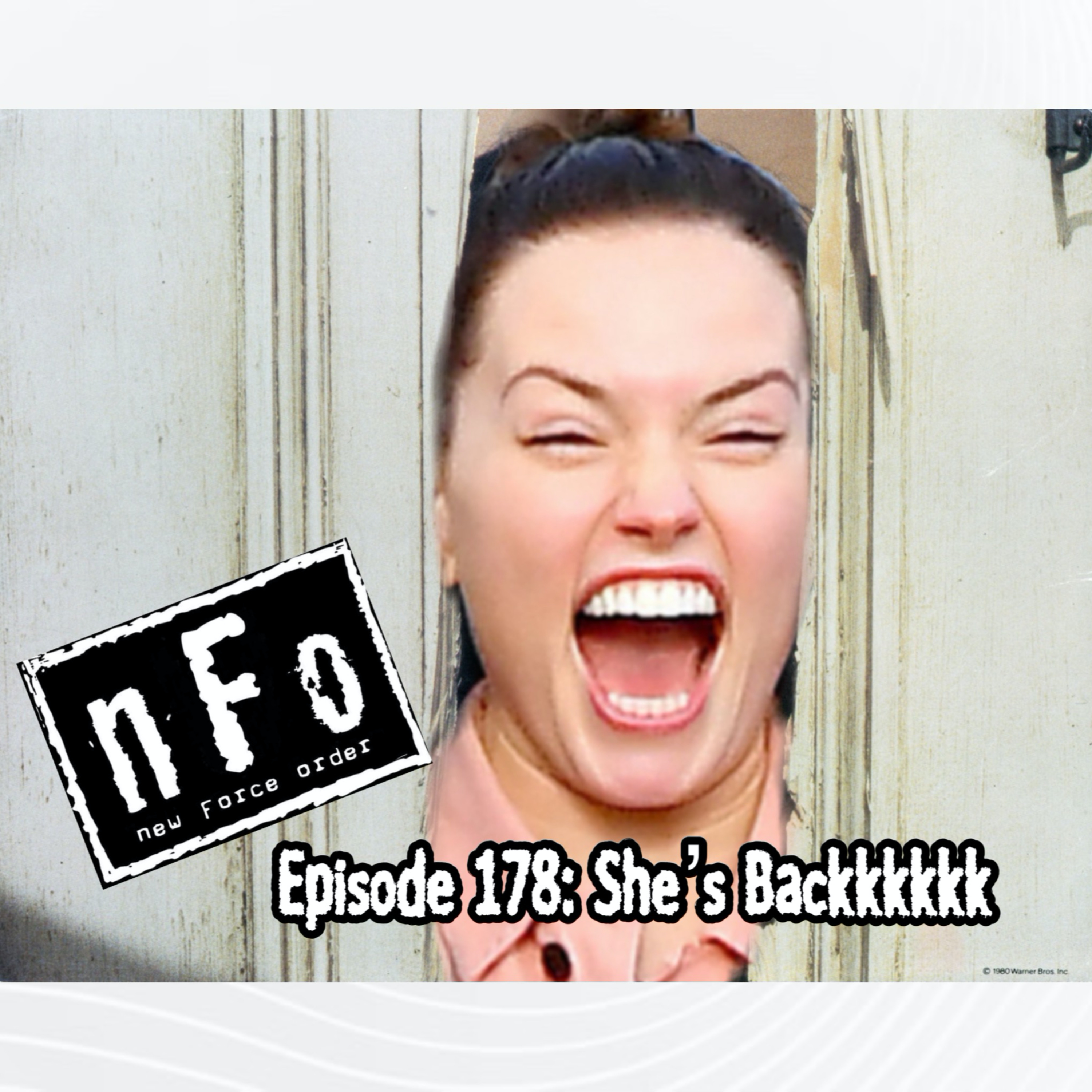 The new Force order: A Star Wars Podcast. Episode 178: She’s BACKKKK