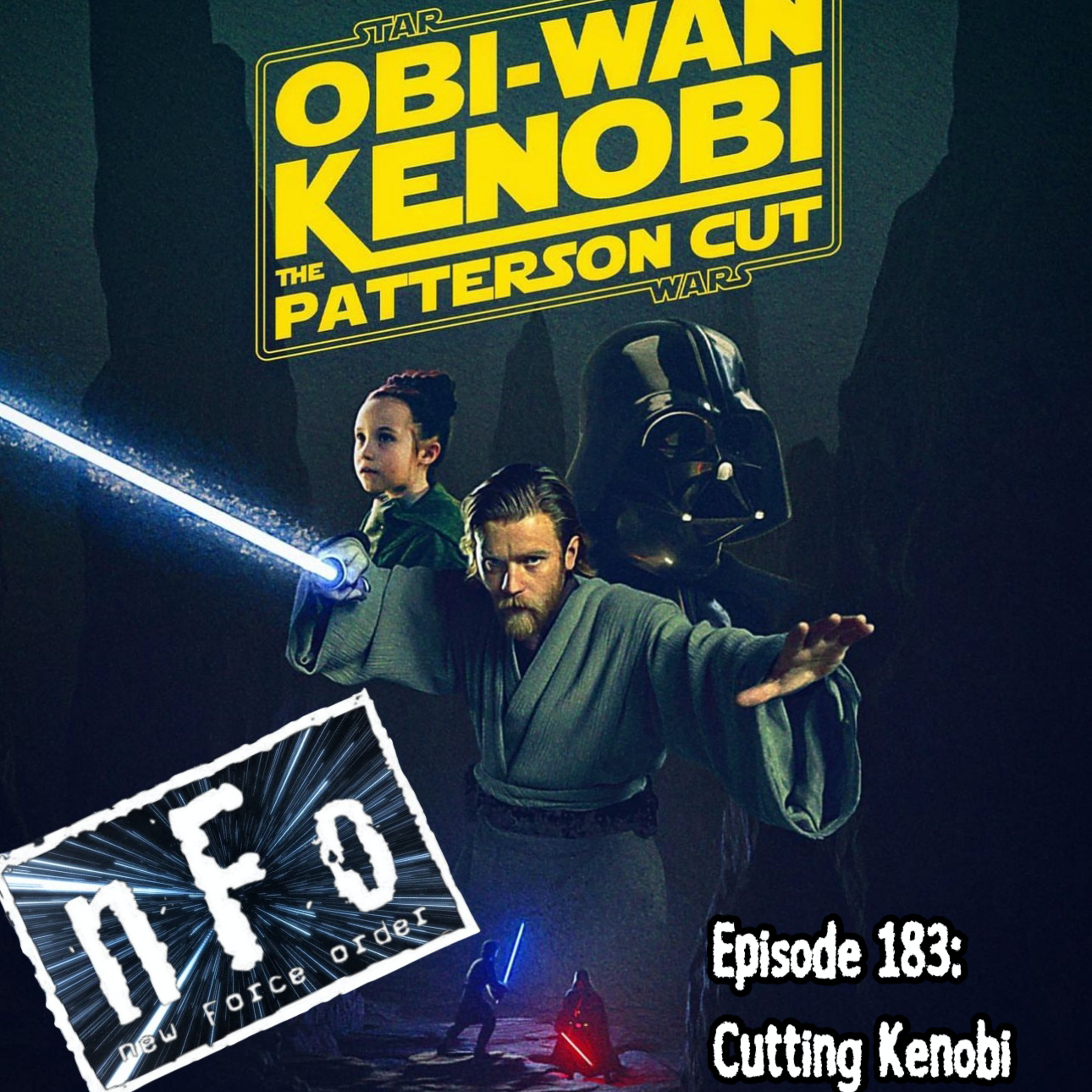 The new Force order: A Star Wars Podcast. Episode 183: Cutting Kenobi.