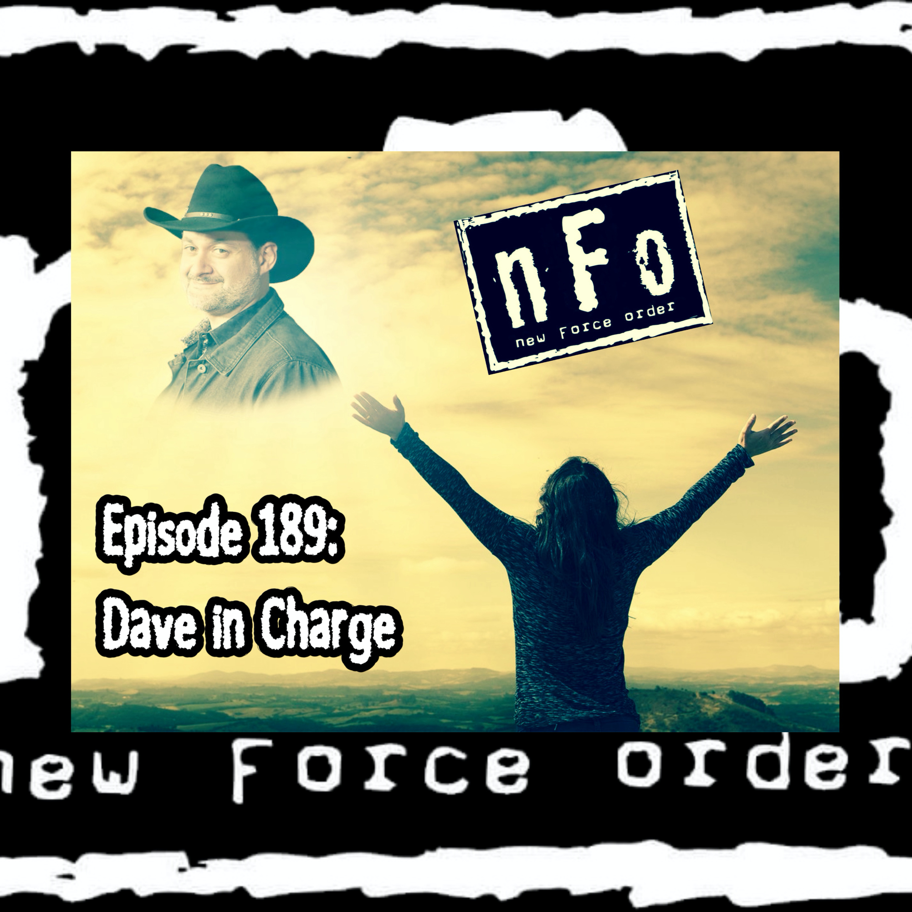 The new Force order: A Star Wars Podcast. Episode 189: Dave in Charge.