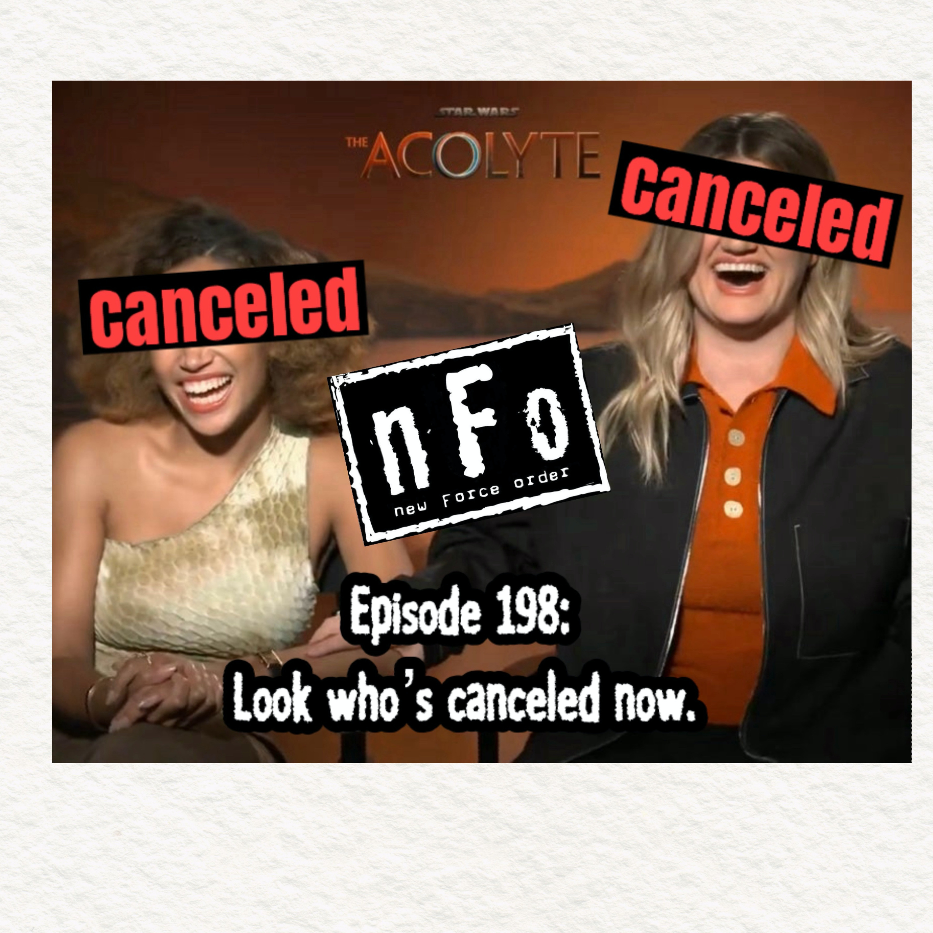 The new Force order: A Star Wars Podcast. Episode 198: Look who’s canceled now!