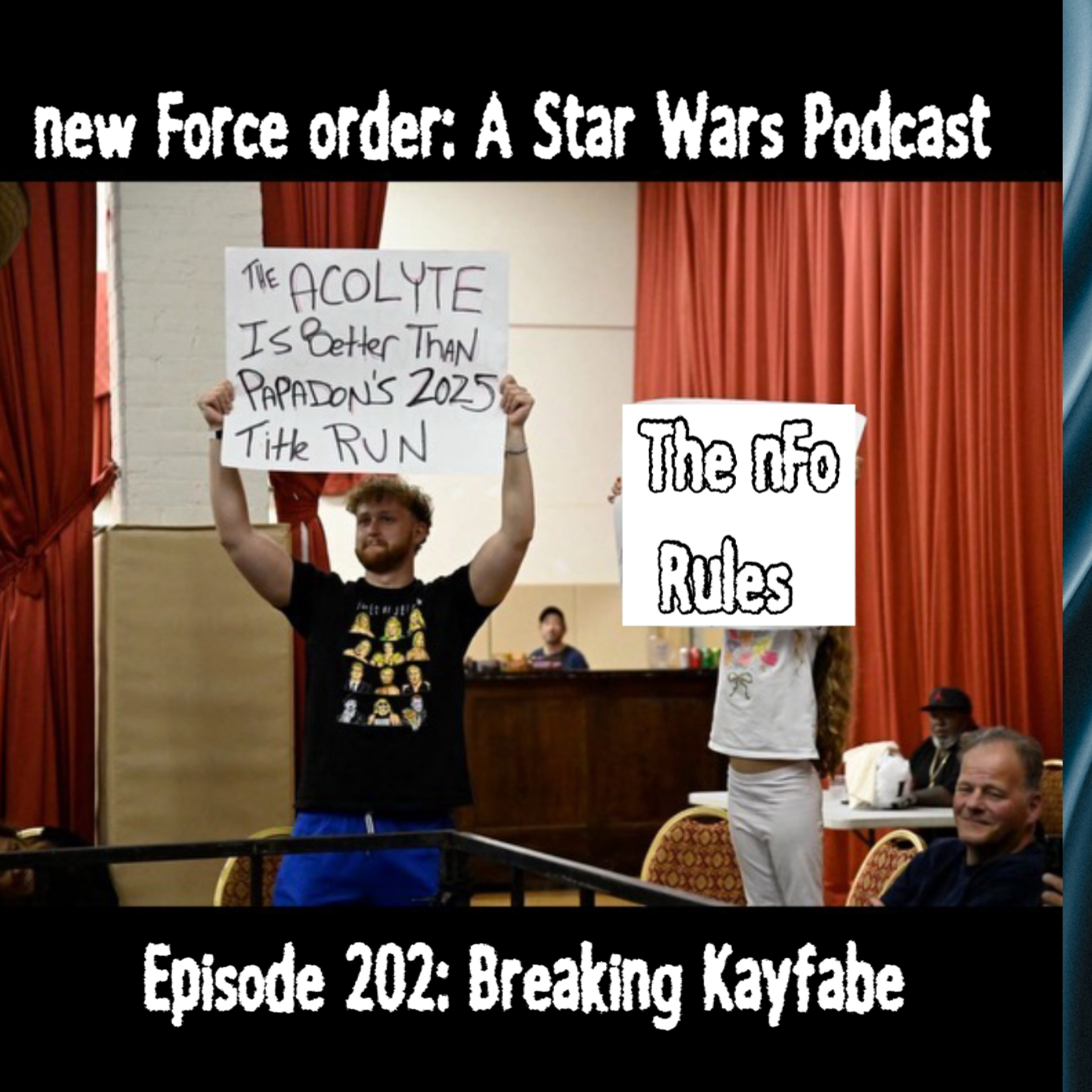 The new Force order: A Star Wars Podcast. Episode 202. Breaking Kayfabe.