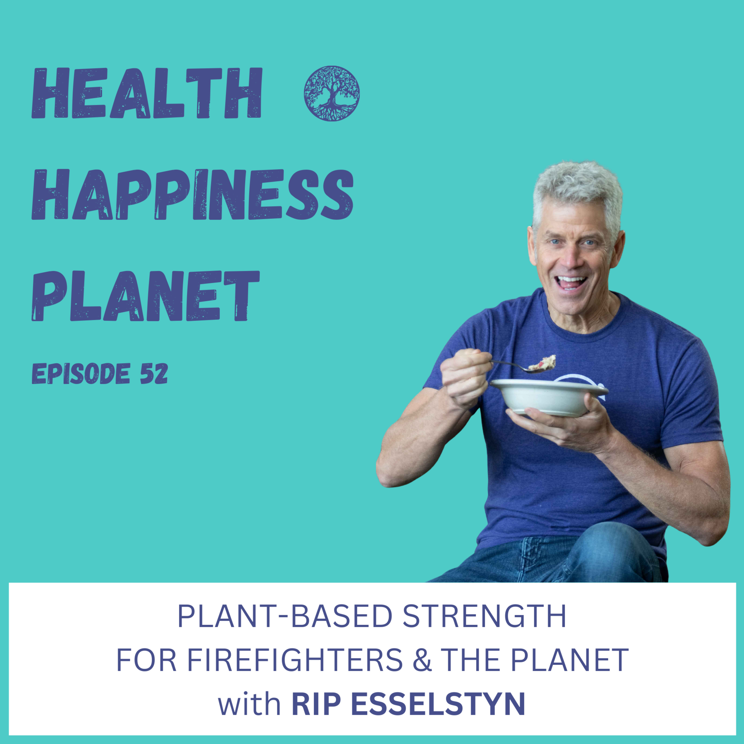 Plant-Based Strength for Firefighters & the Planet with Rip Esselstyn episode artwork