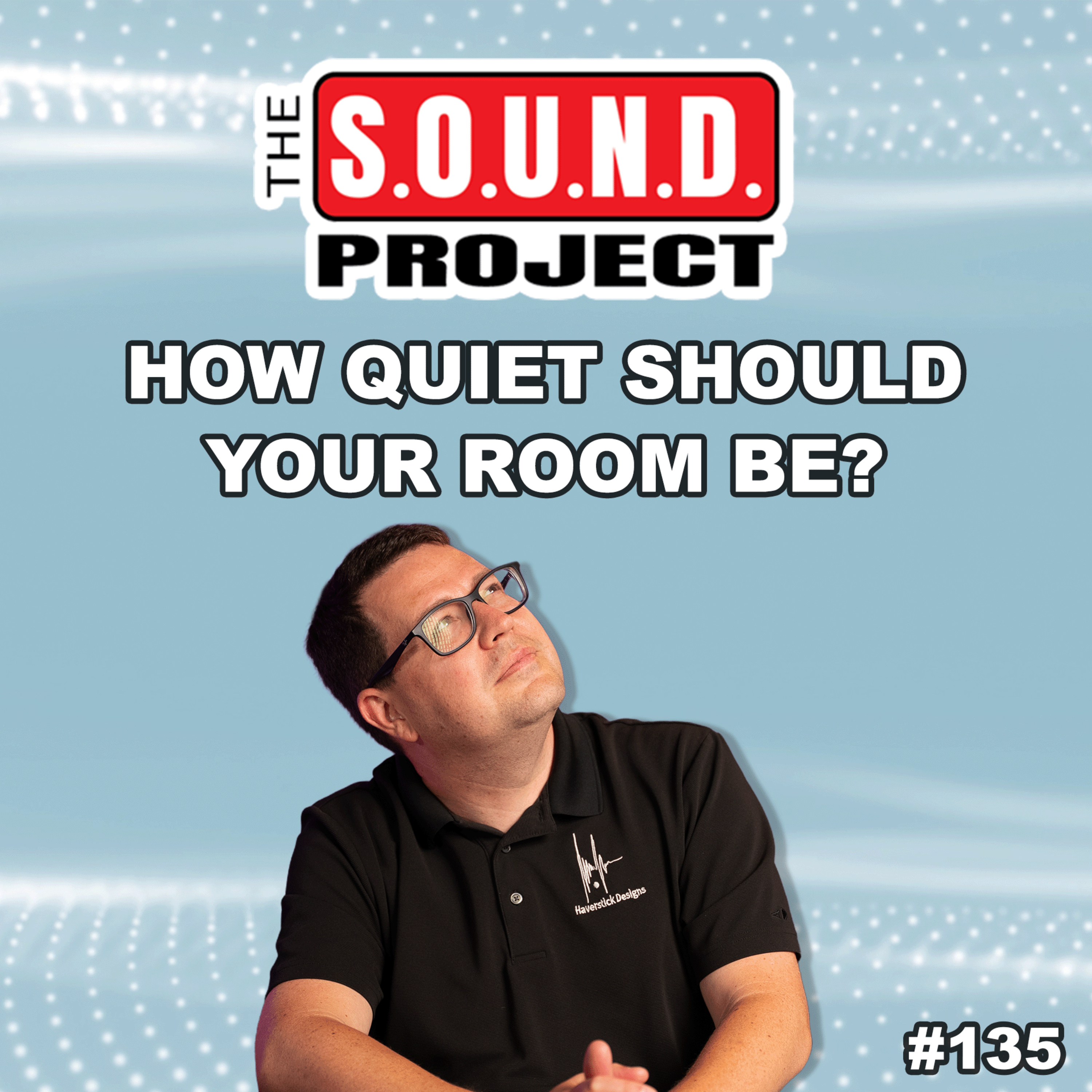 How Quiet Is Quiet Enough? – The SOUND Project Ep. 135