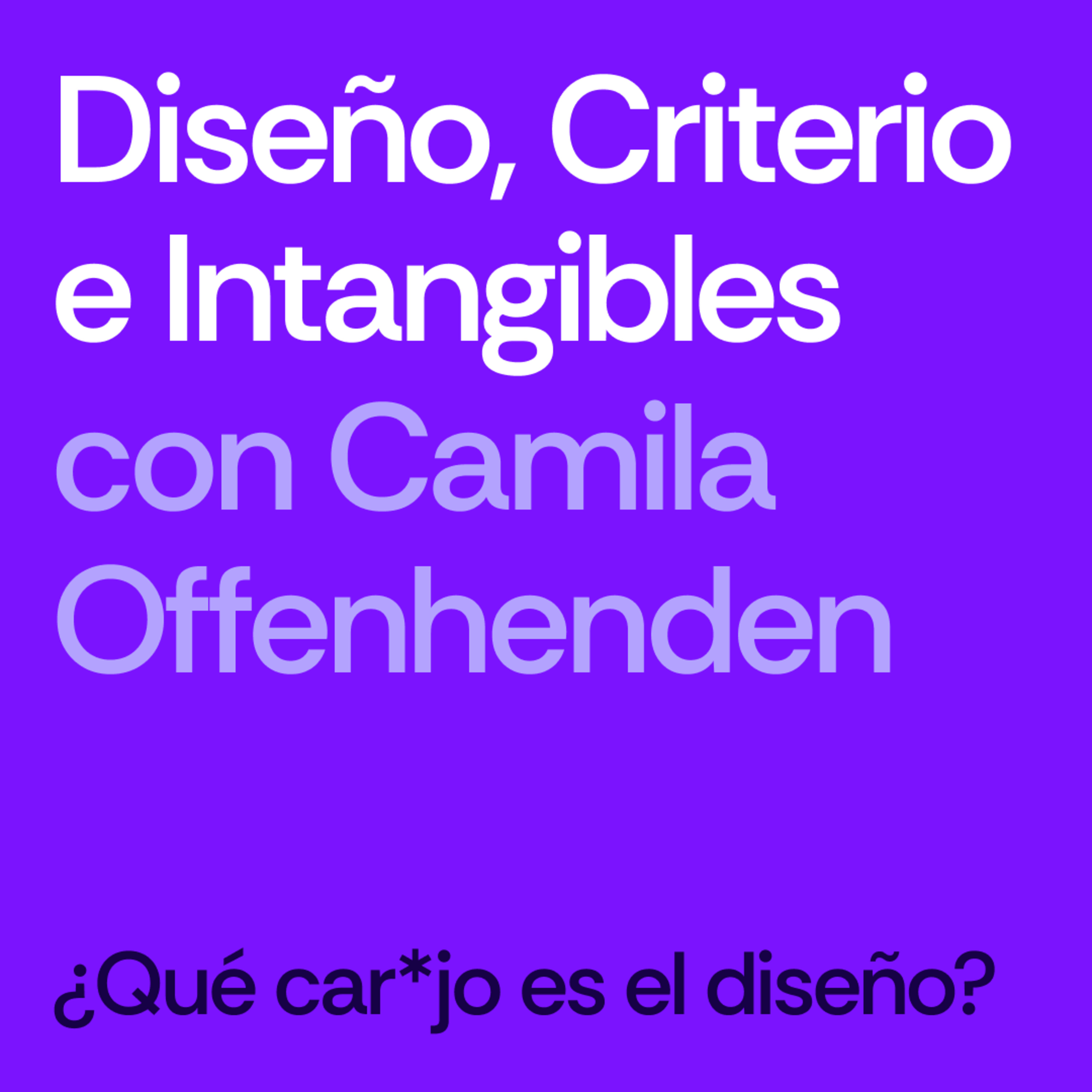 Diseño, Criterio e Intangibles - Camila Offenhenden