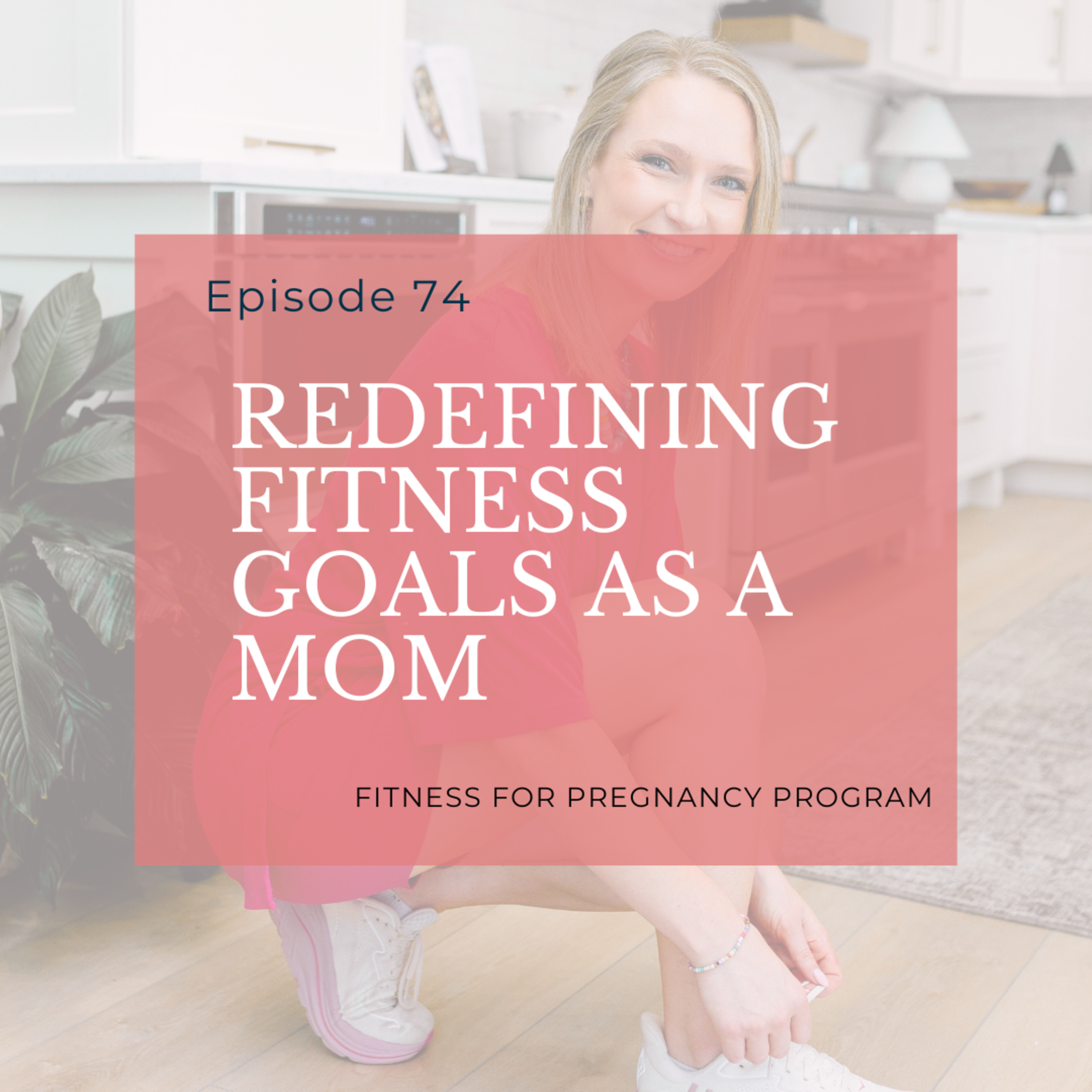 74: Redefining your fitness goals as a mom! episode artwork