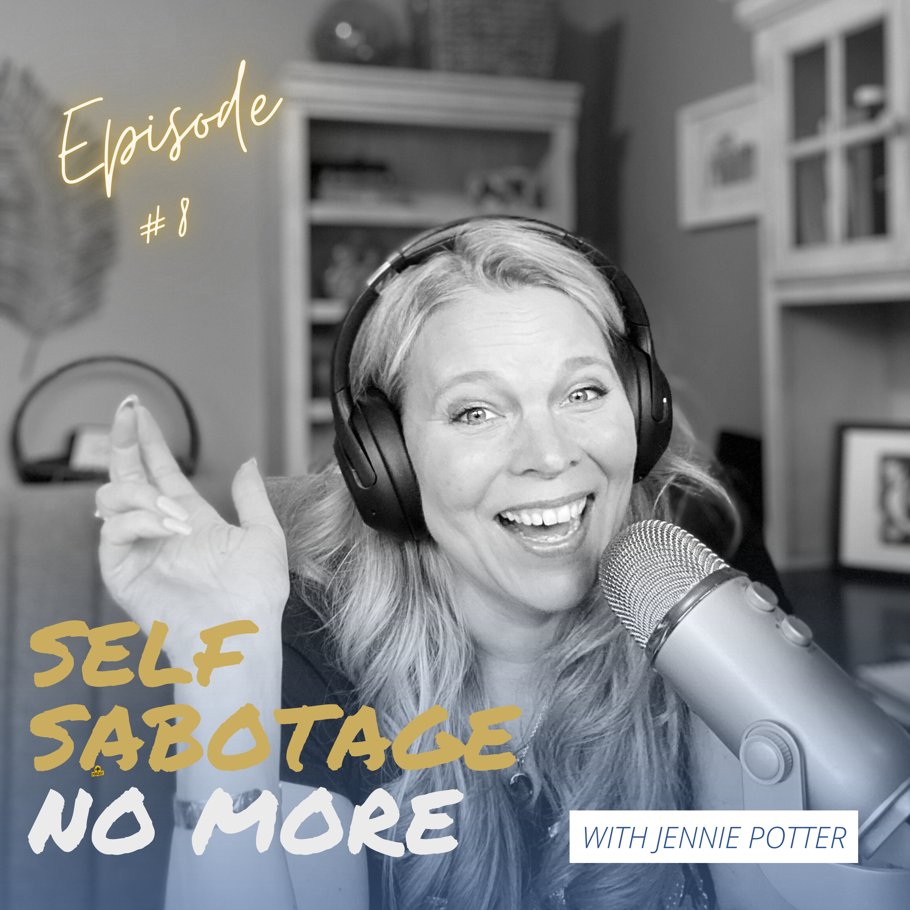 Self Sabotage No More with Jennie Potter