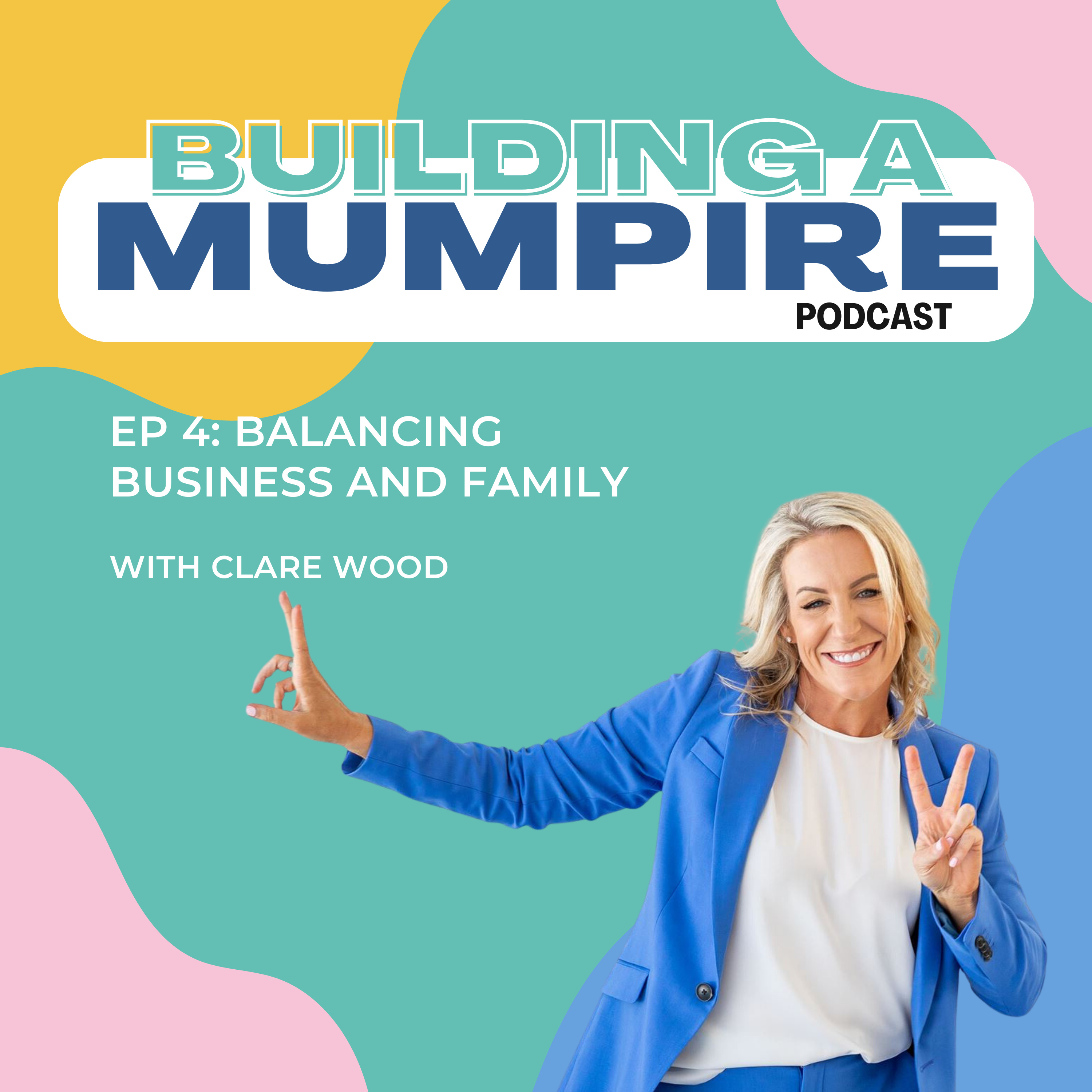 Balancing Business and Family with Clare Wood episode artwork