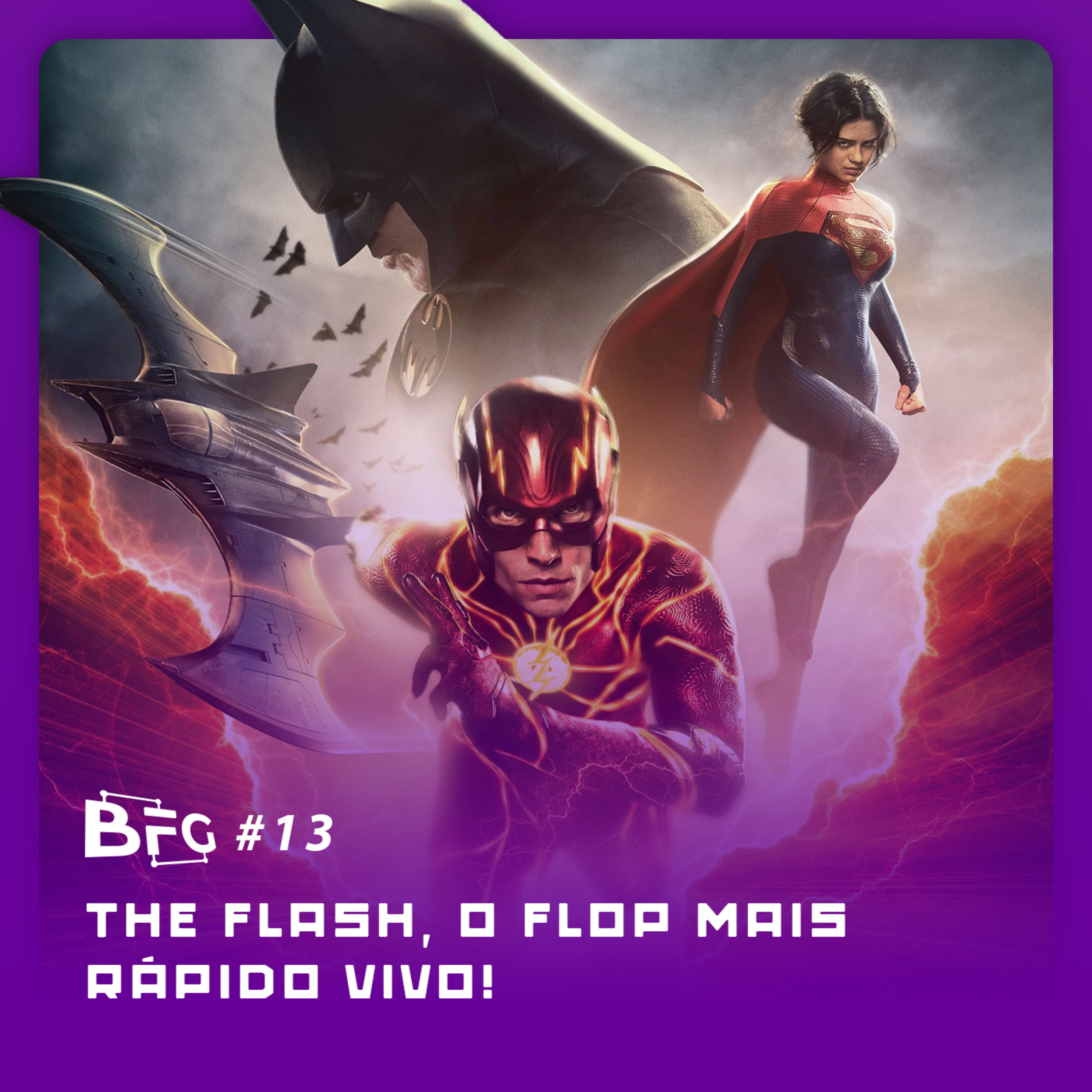 BFG #13: The Flash, o flop mais rápido vivo!