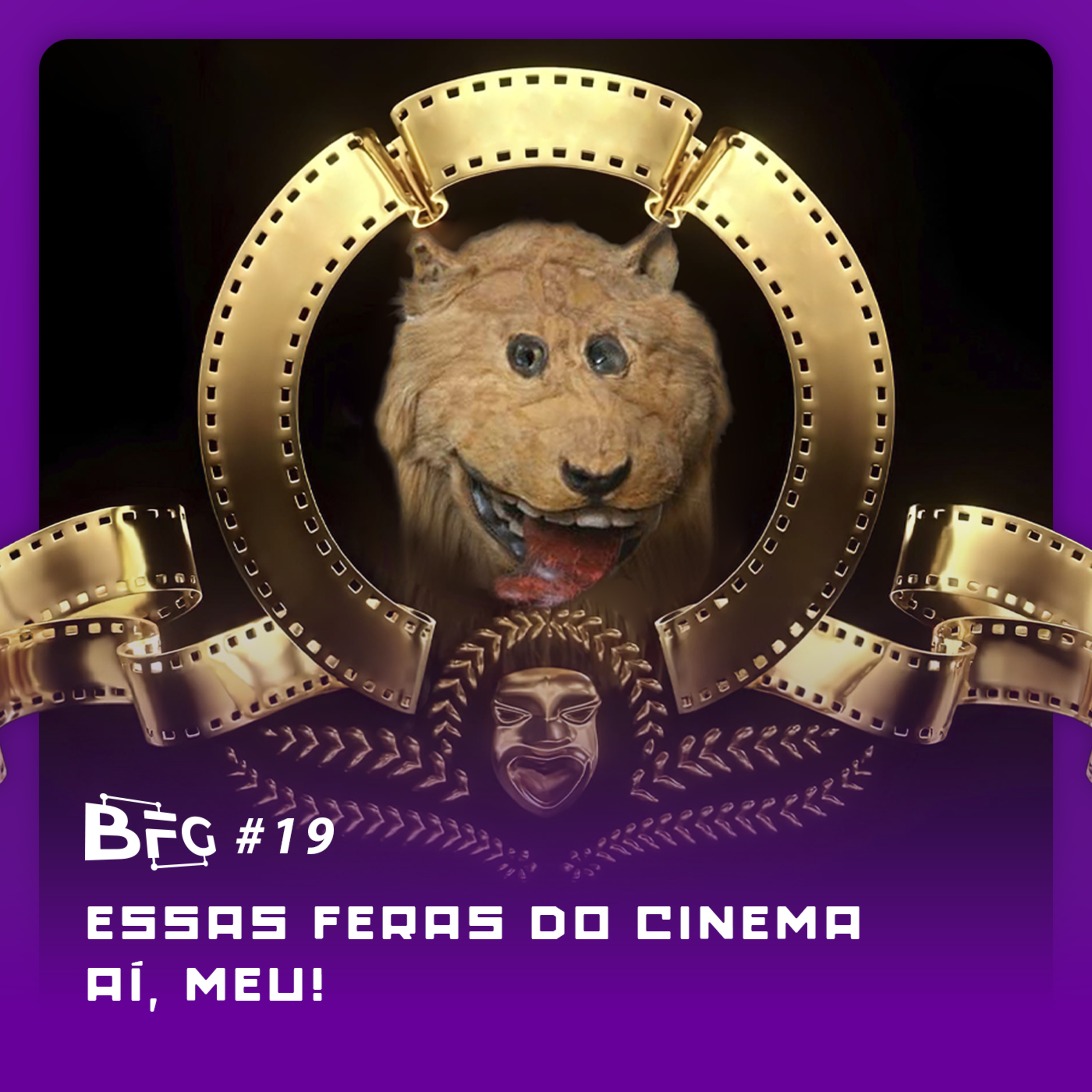 BFG #19 - Essas Feras do Cinema aí, Meu!