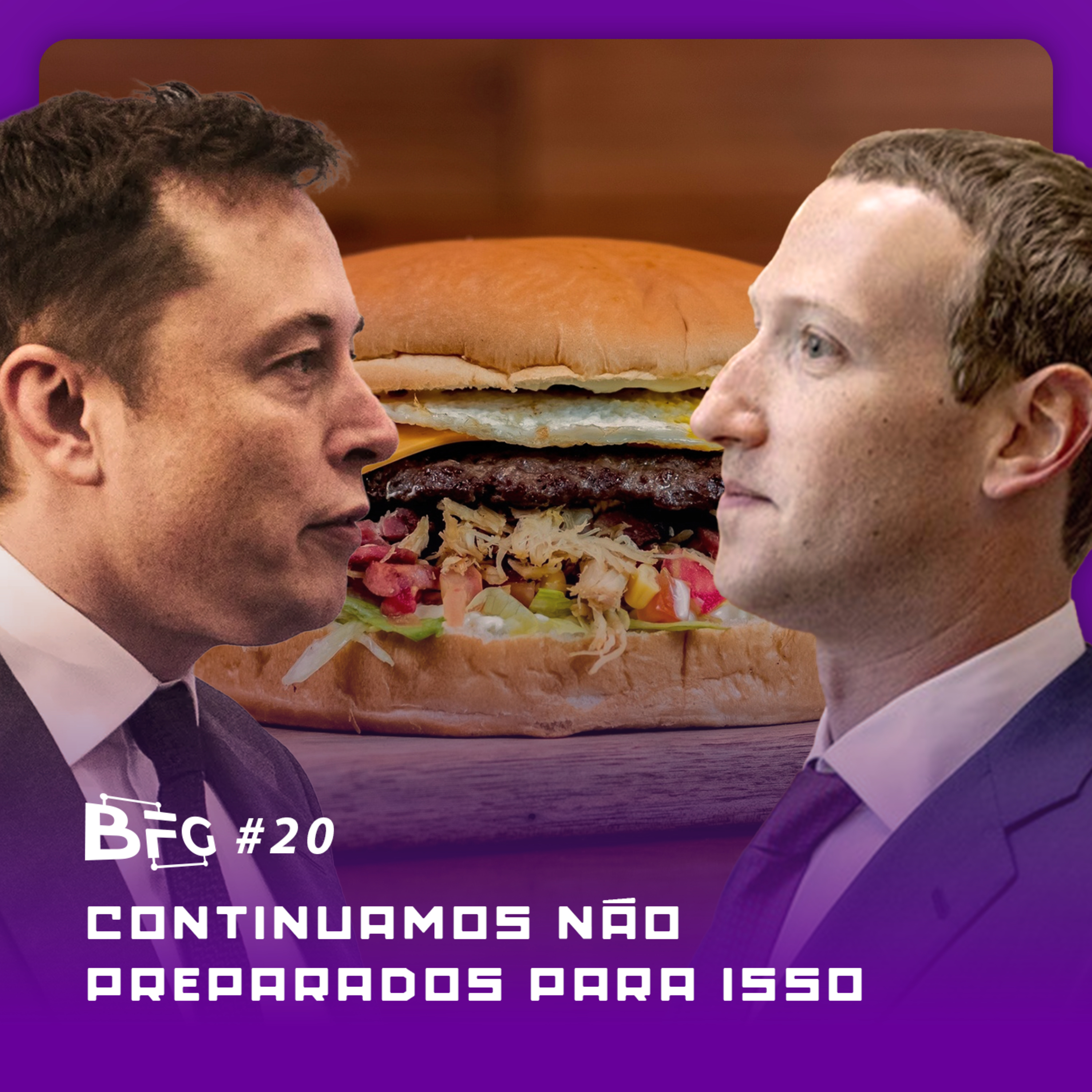 BFG #20 - Continuamos não preparados para isso