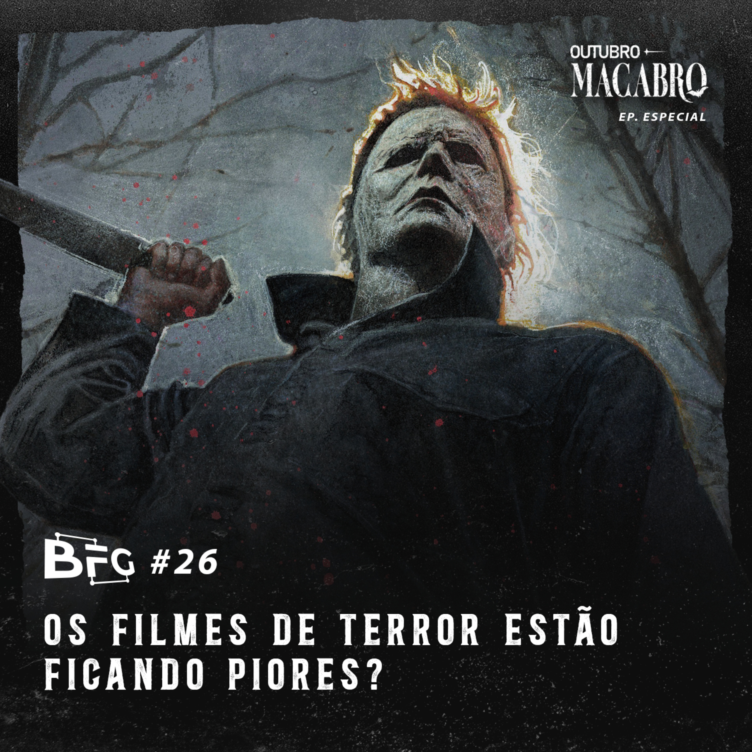 BFG #26 - Os filmes de Terror estão ficando piores?