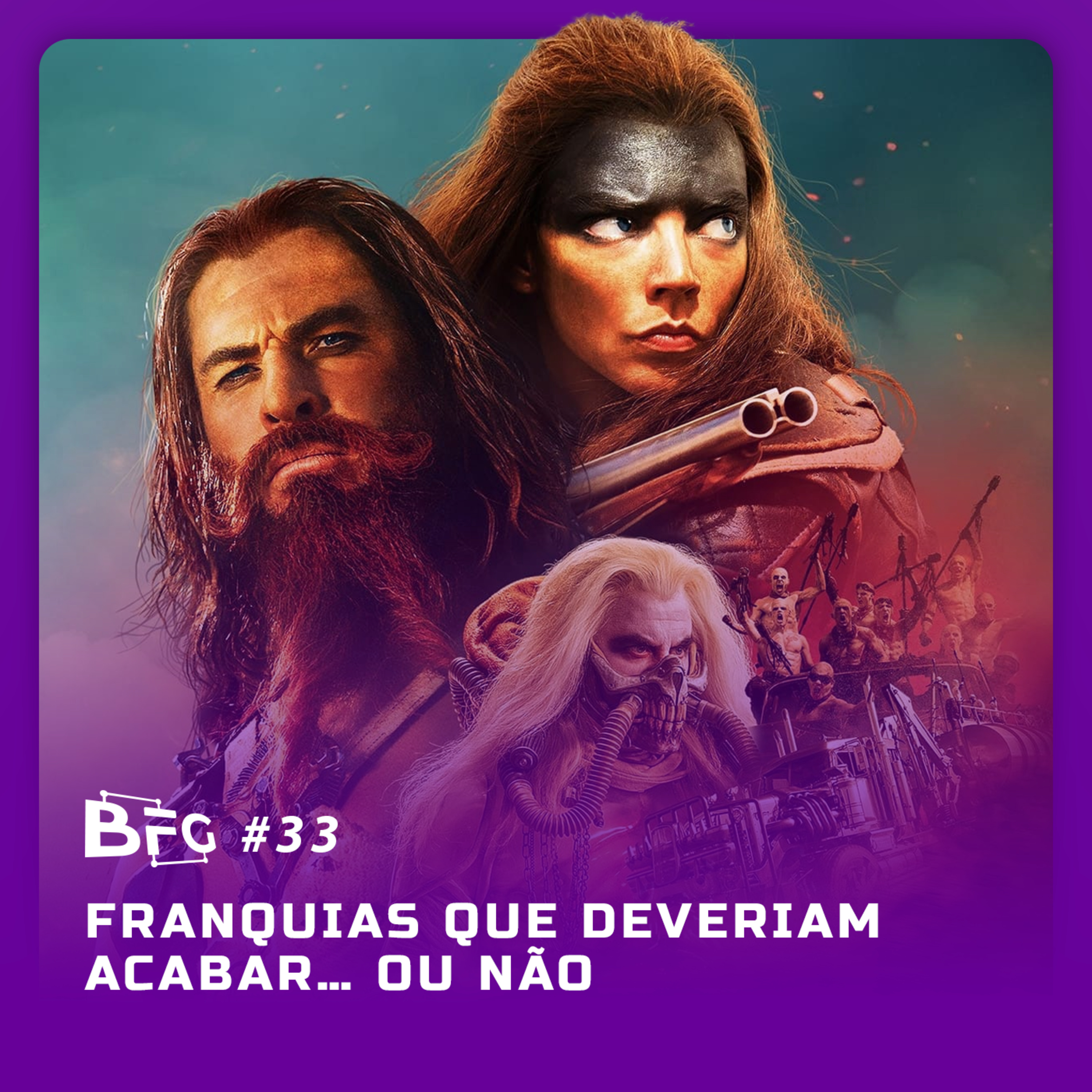 BFG #33 - Franquias que Deveriam acabar... ou não