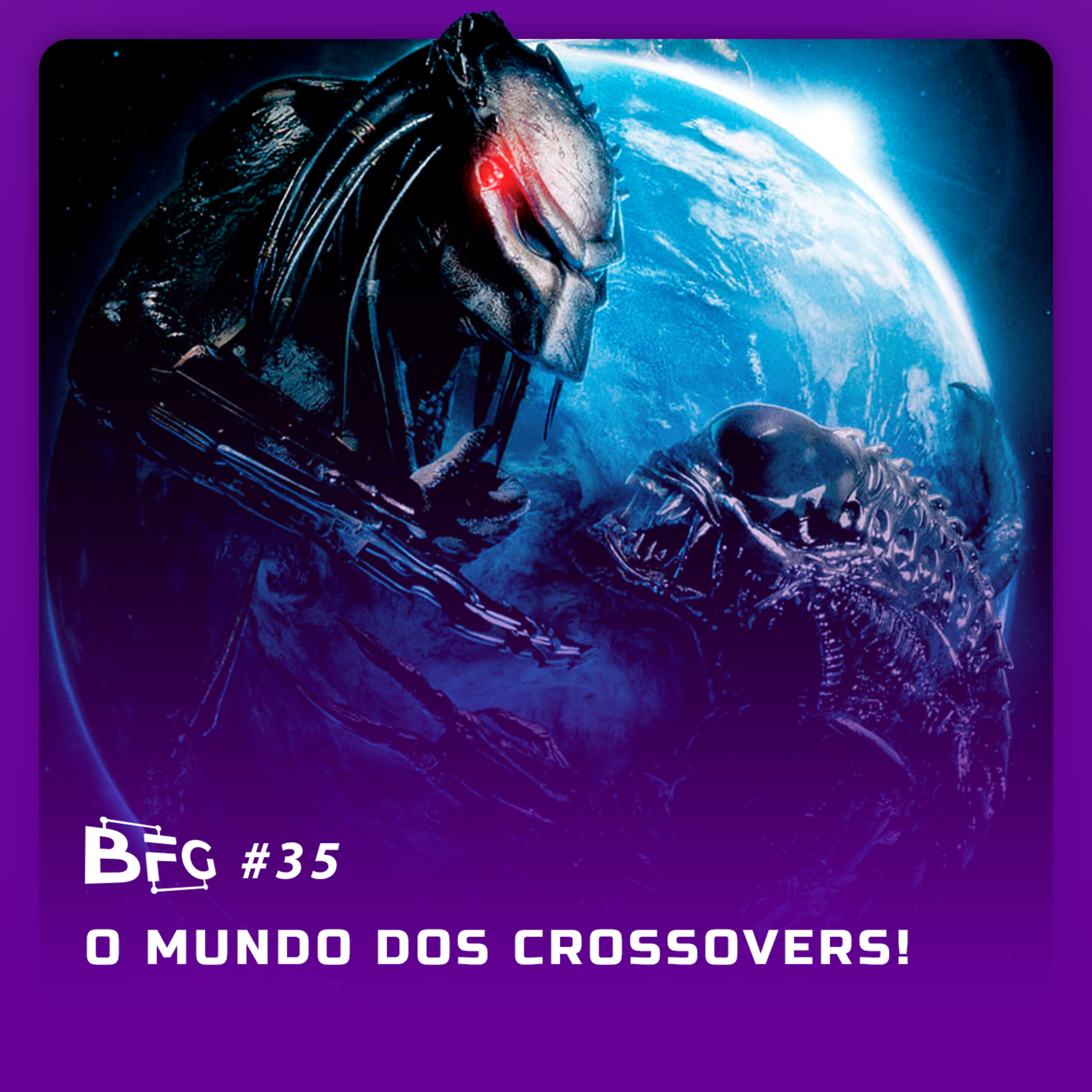 BFG #35 - O Mundo dos Crossovers!