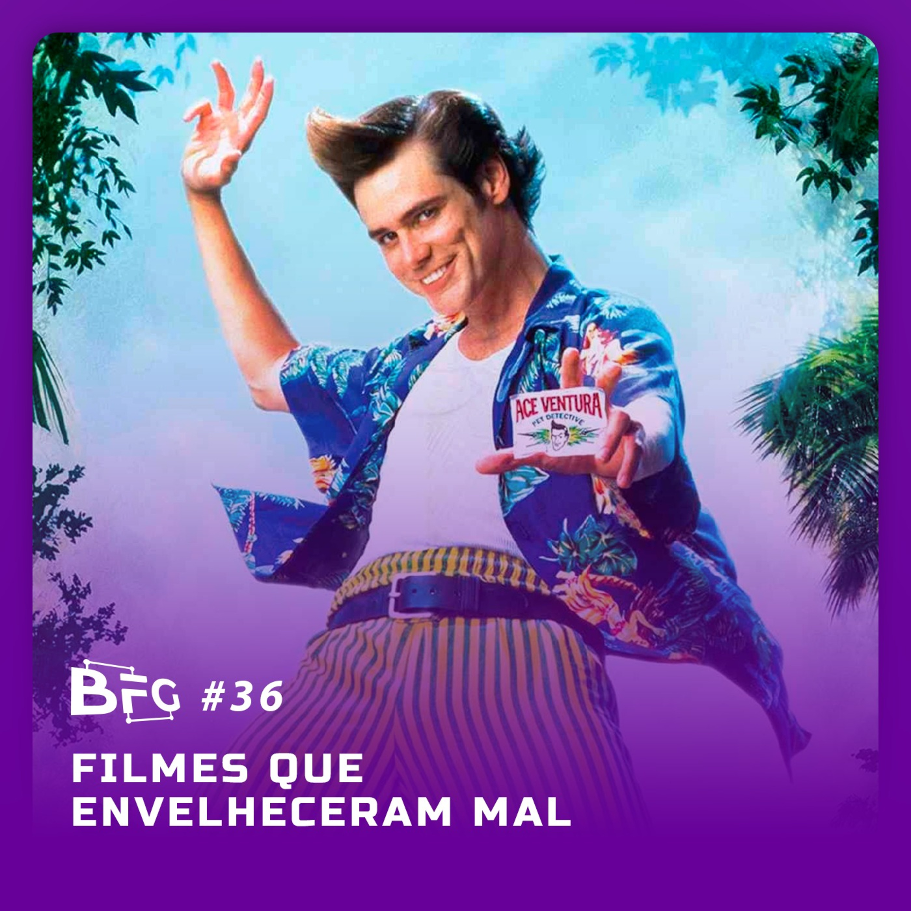 BFG #36 - Filmes que Envelheceram Mal