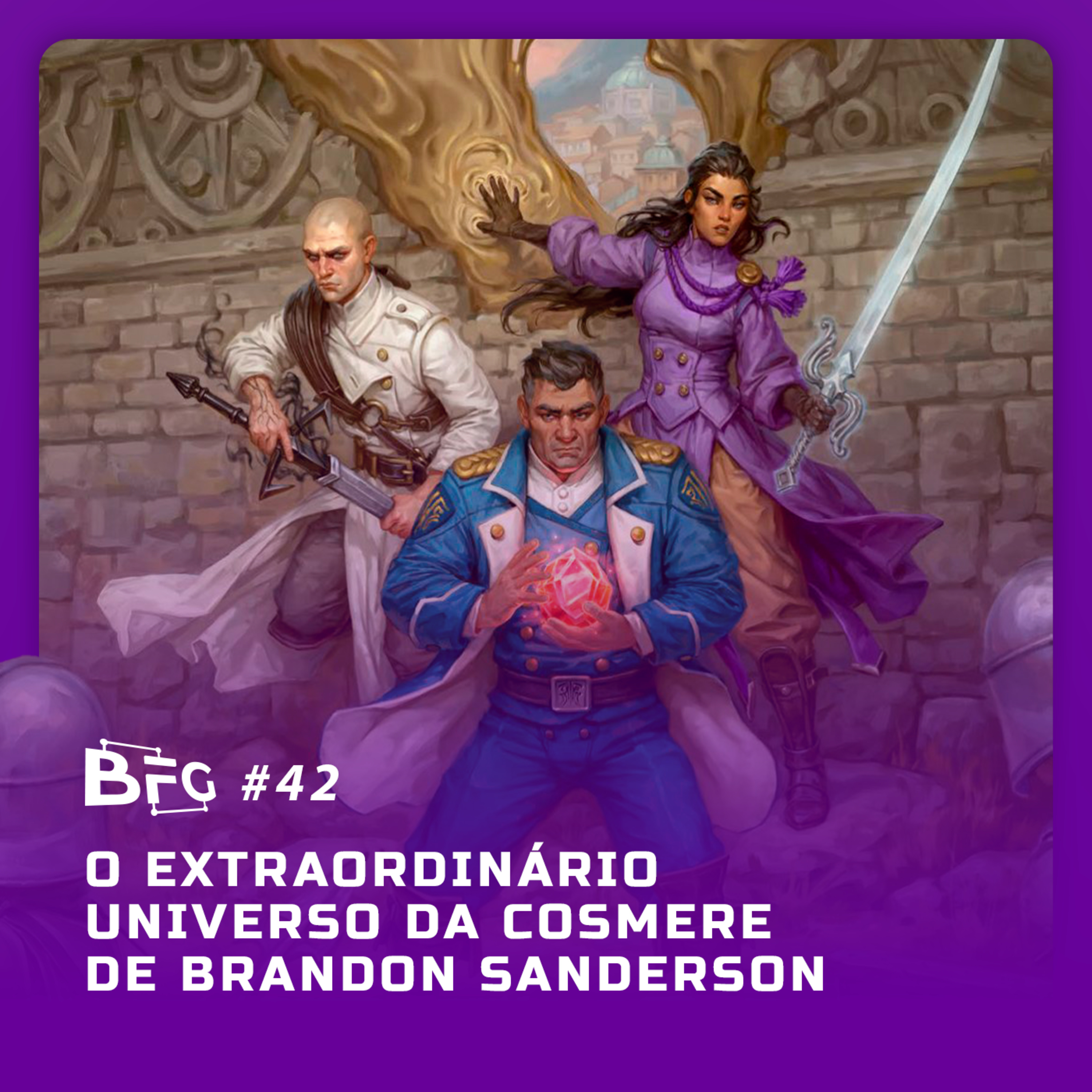 BFG #42 - O Extraordinário universo da Cosmere de Brandon Sanderson