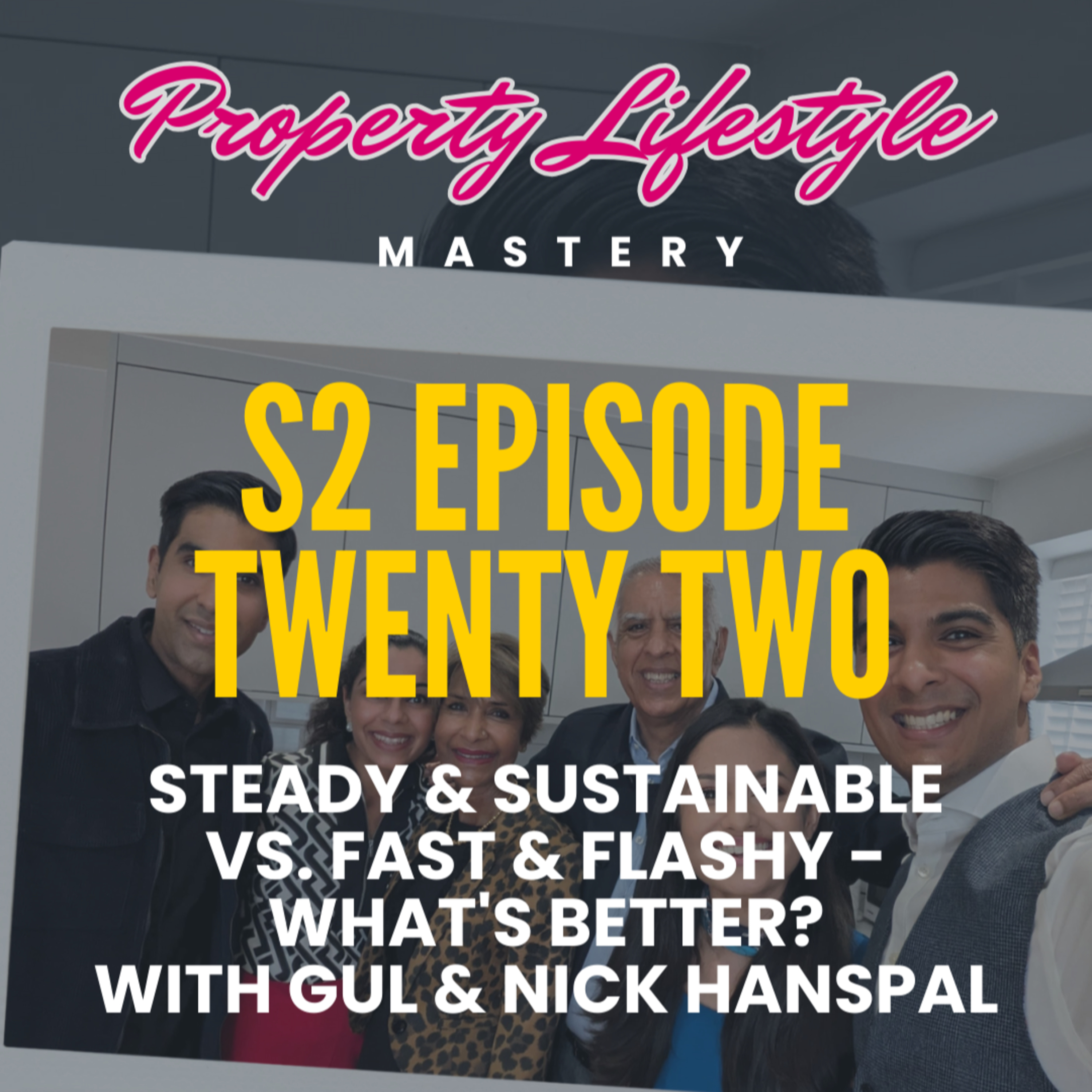 S2-22. Steady & Sustainable vs. Fast & Flashy - what's better? With Gul & Nick Hanspal episode artwork