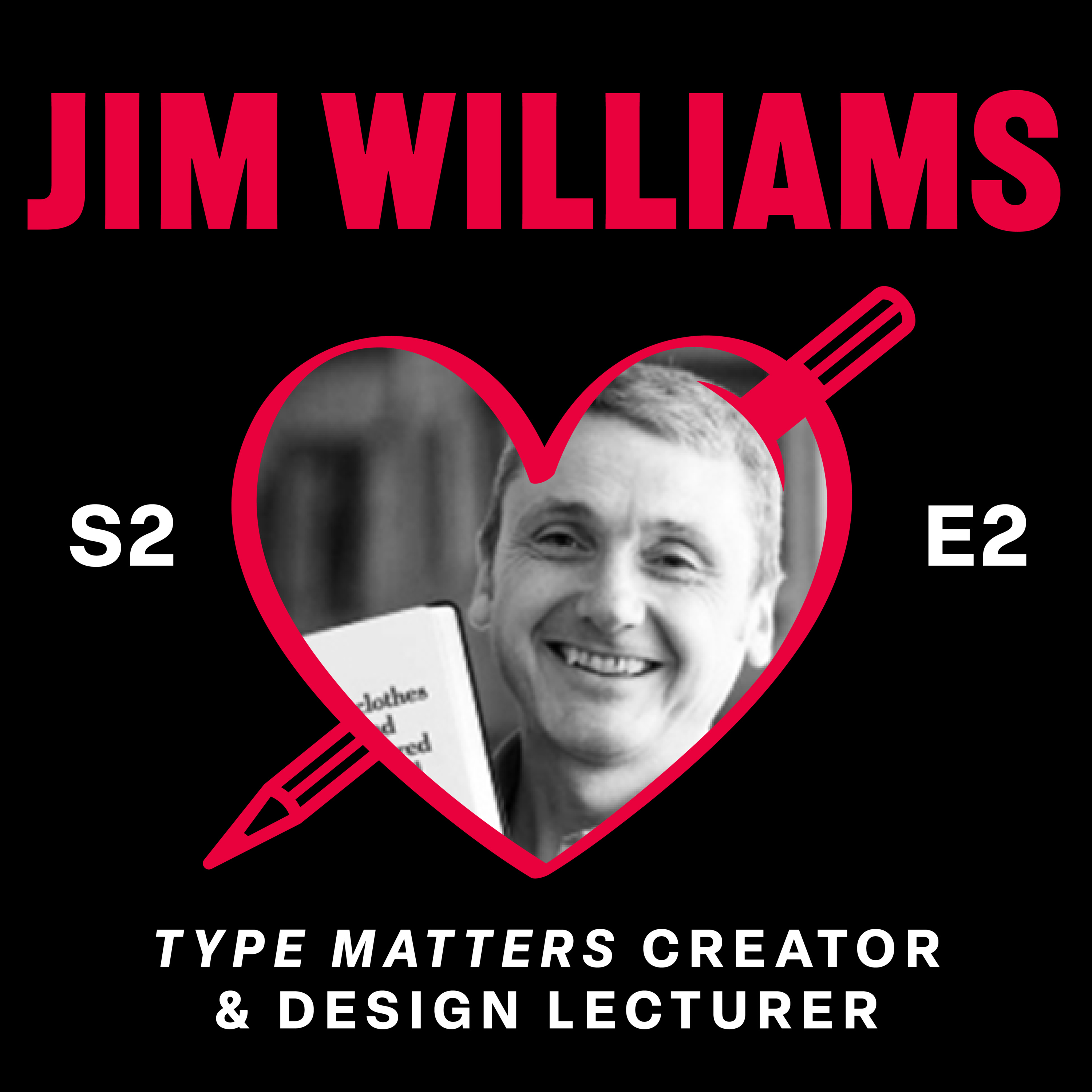 S02 E02: Jim Williams – Type Matters episode artwork