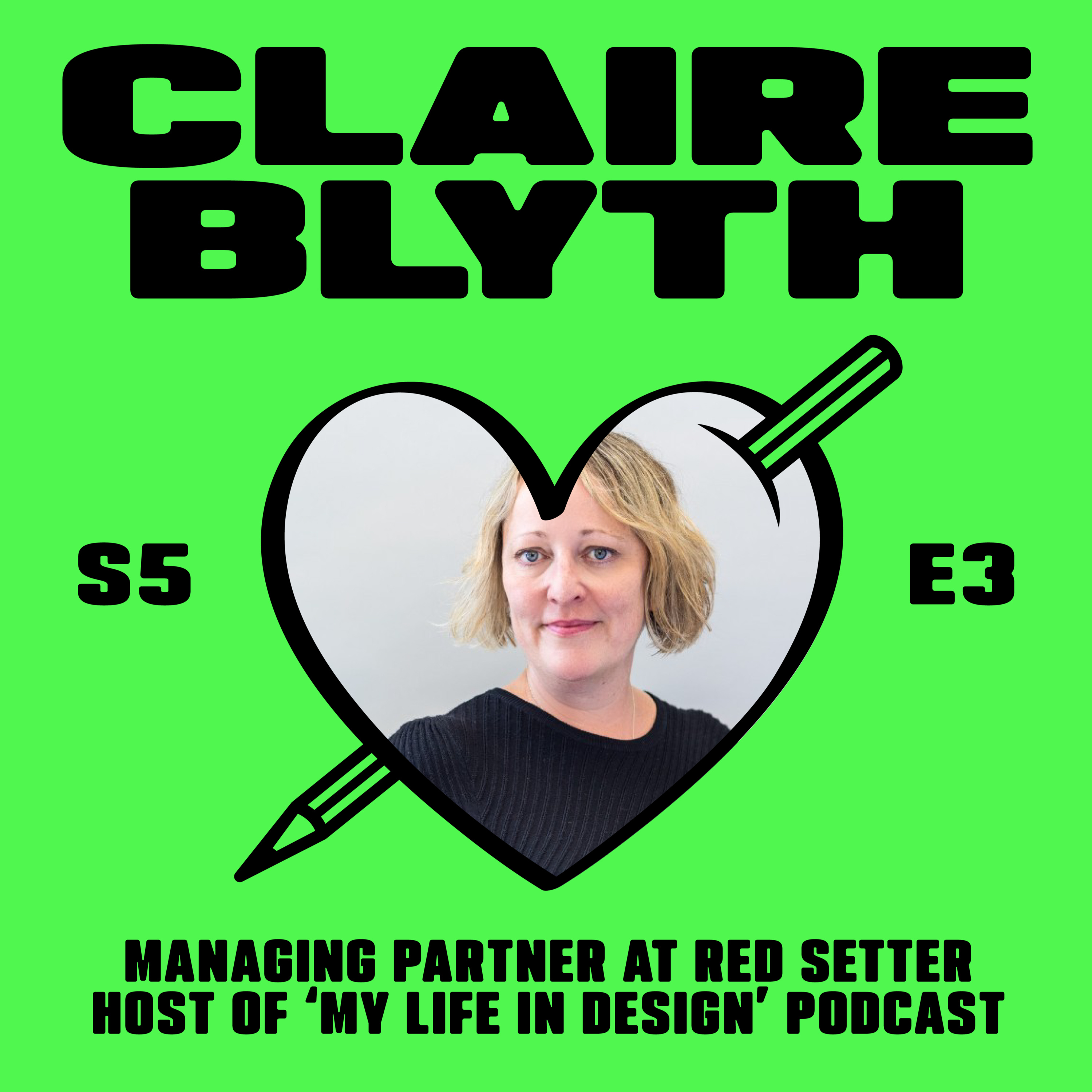 S05 E03: Claire Blyth – How to Get Your Design Work Noticed episode artwork