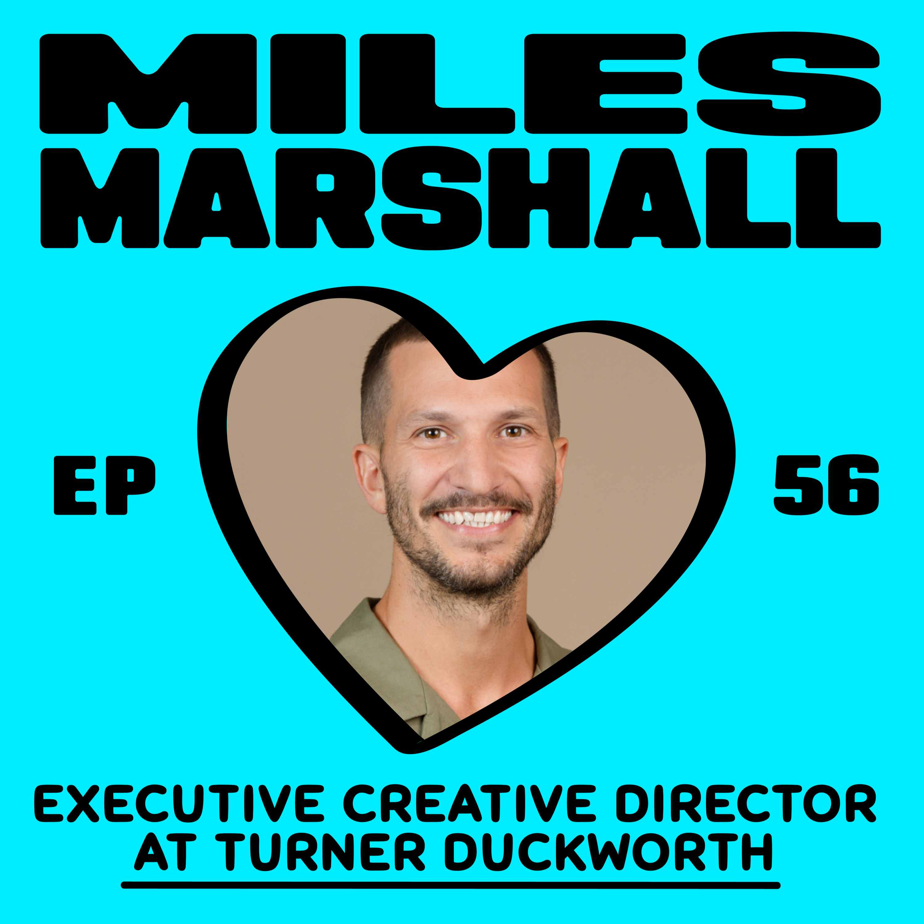 EP. 56: Miles Marshall - Turner Duckworth ECD episode artwork