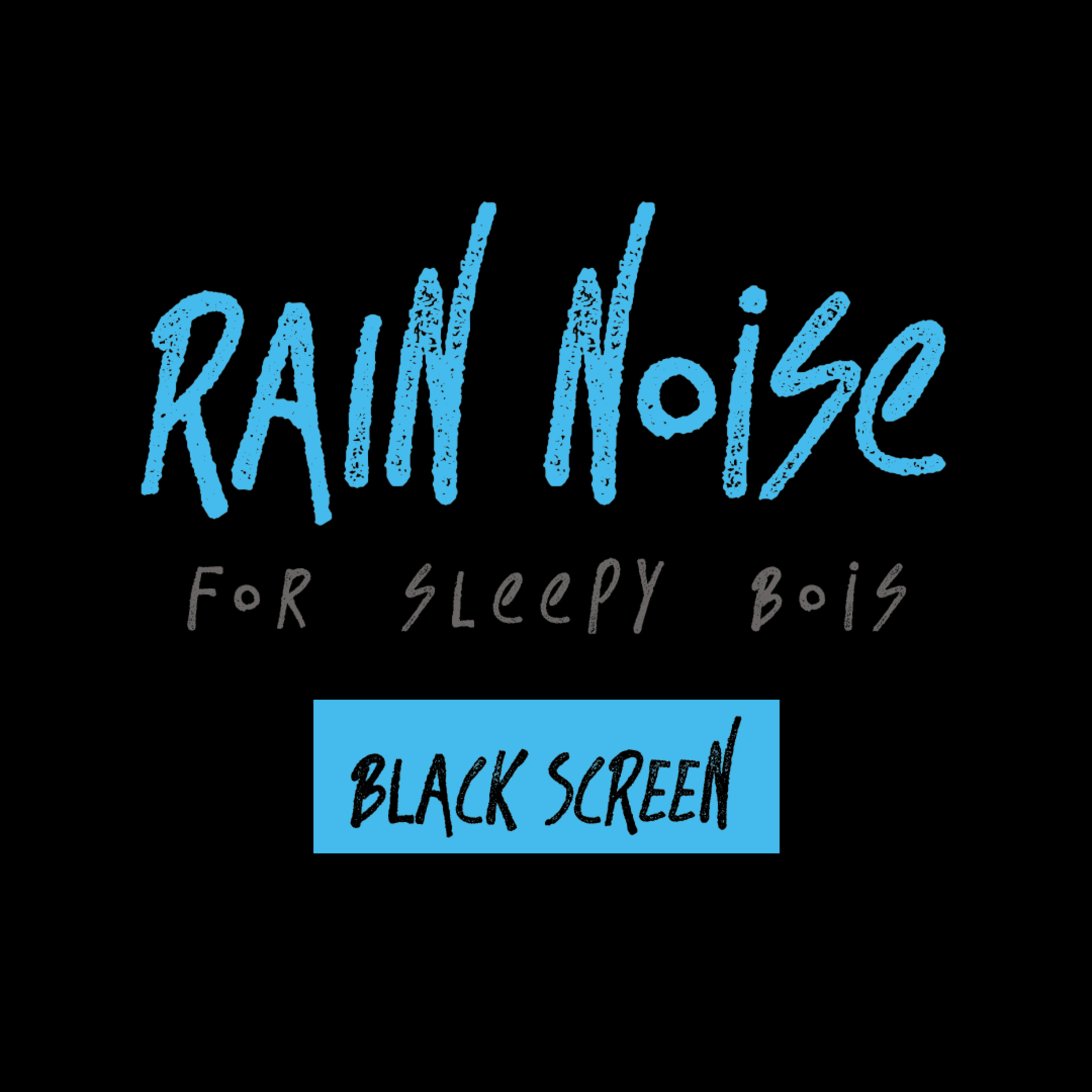 rain noise for sleepy bois | 10 hours | black screen episode artwork