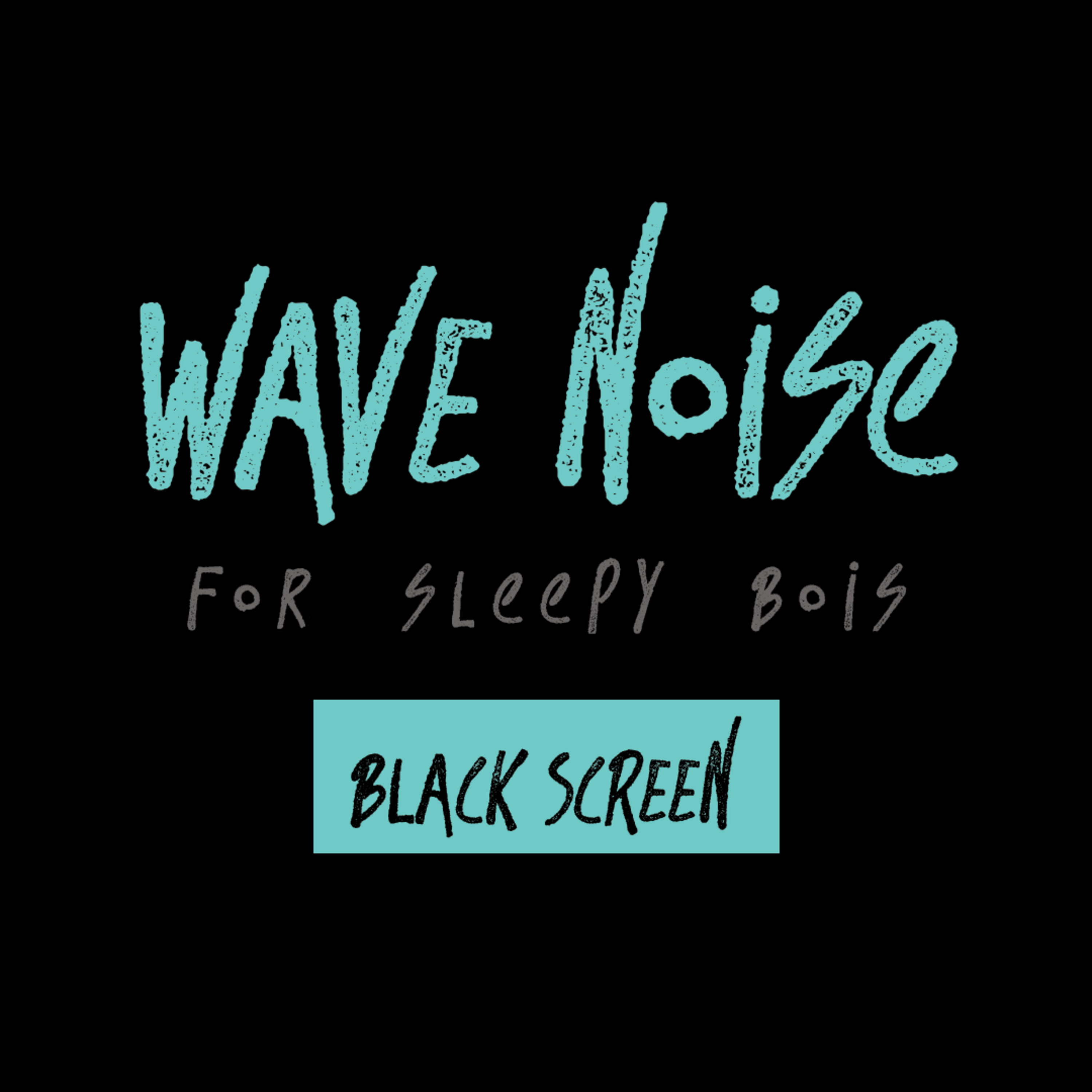 wave noise for sleepy bois | 10 hours | black screen episode artwork