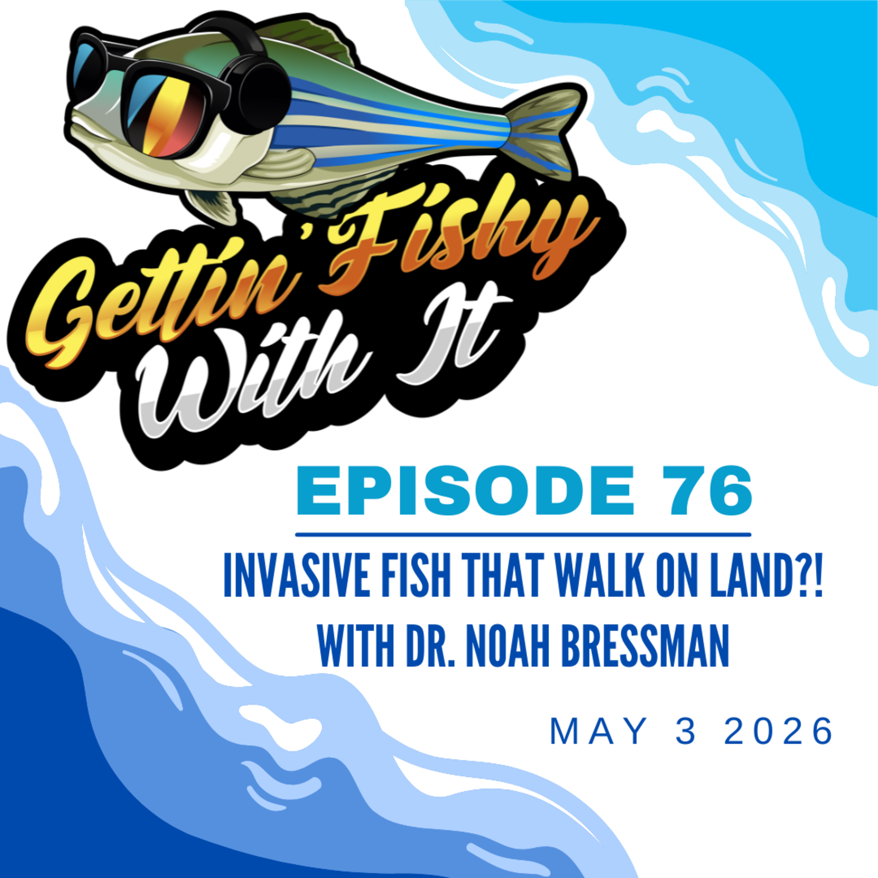 Invasive Fish that Walk on Land (w/ Dr. Noah Bressman)