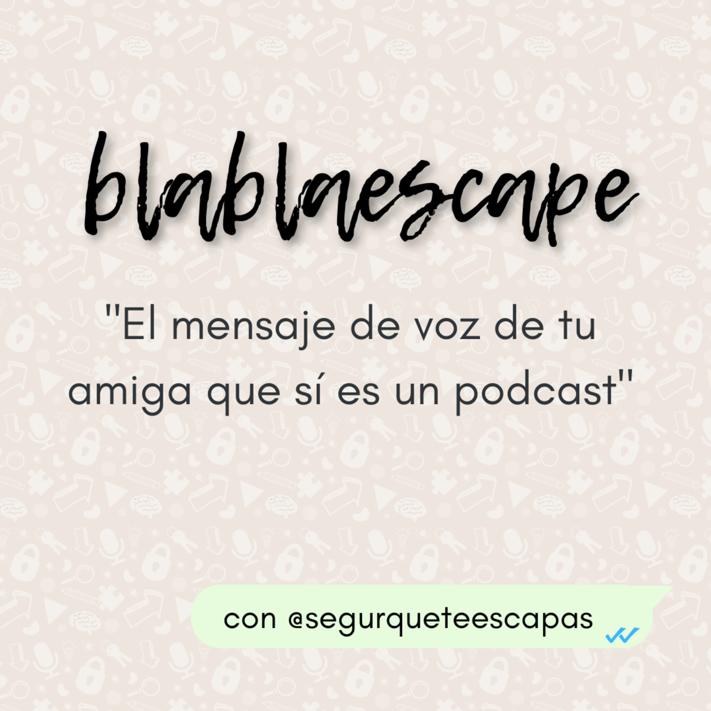 Blablaescape: el mensaje de voz de tu amiga que sí es un podcast