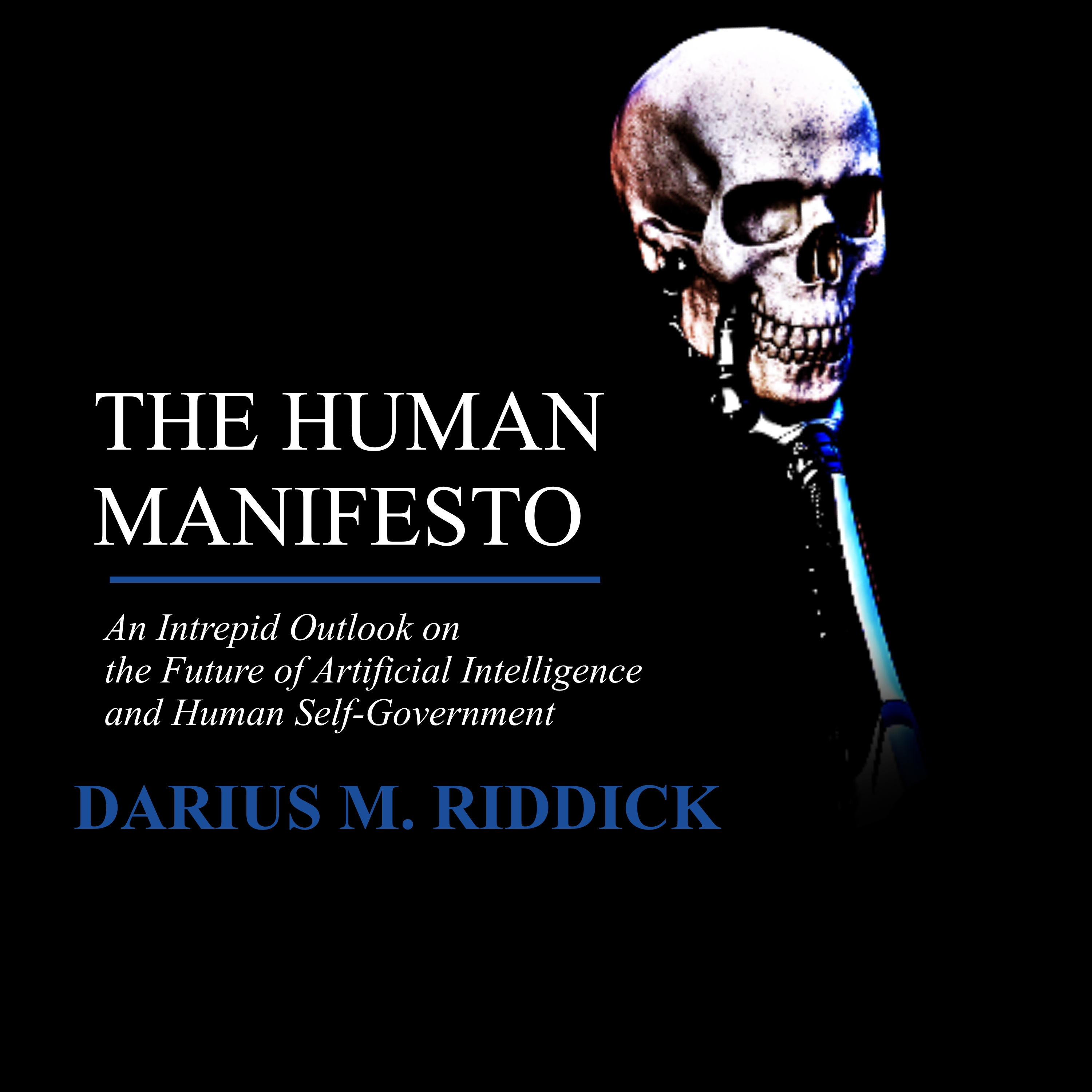 650. The Human Manifesto: An Intrepid Outlook on the future of Artificial Intelligence and Human Self-Government by Darius Riddick | ENDURE BEYOND episode artwork