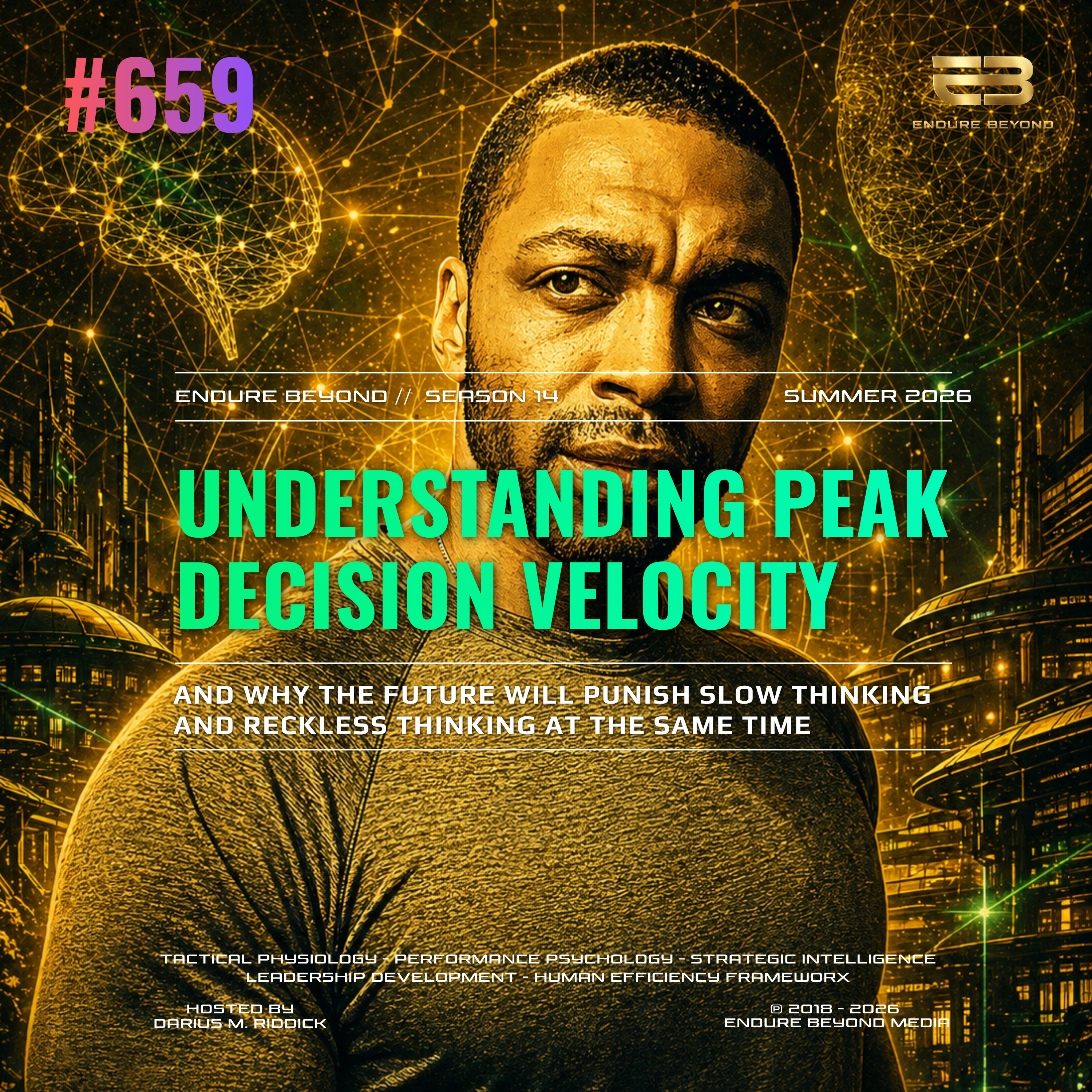 659. Understanding Peak Decision Velocity and Why the Future Will Punish Slow Thinking and Reckless Thinking at the Same Time | ENDURE BEYOND