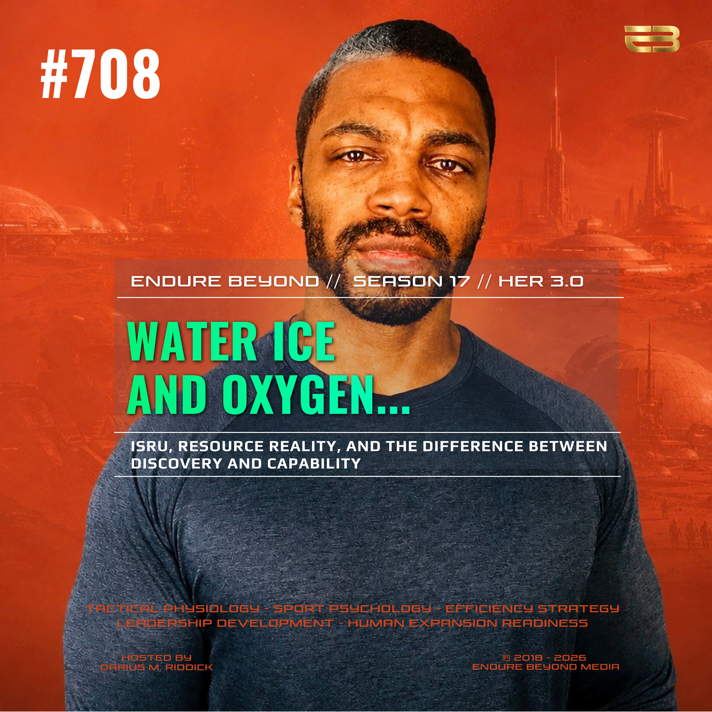 708. Water Ice and Oxygen: ISRU, Resource Reality, and the Difference Between Discovery and Capability | ENDURE BEYOND episode artwork