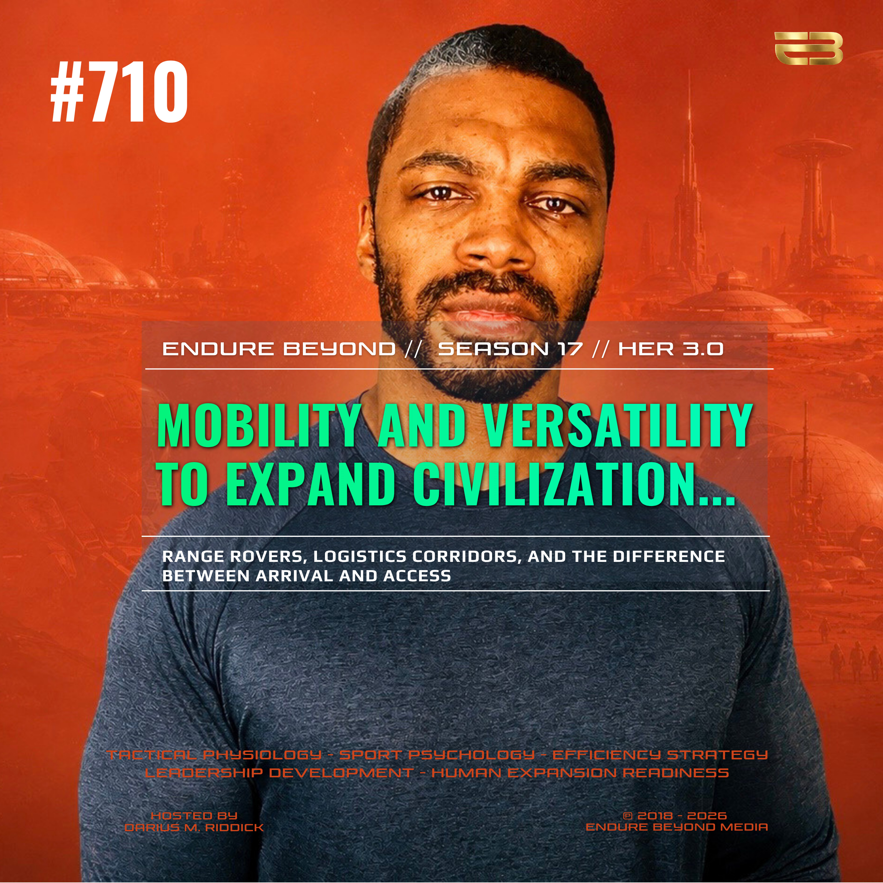 710. Mobility and Versatility to Expand Civilization: Range Rovers, Logistics Corridors, and the Difference Between Arrival and Access | ENDURE BEYOND episode artwork