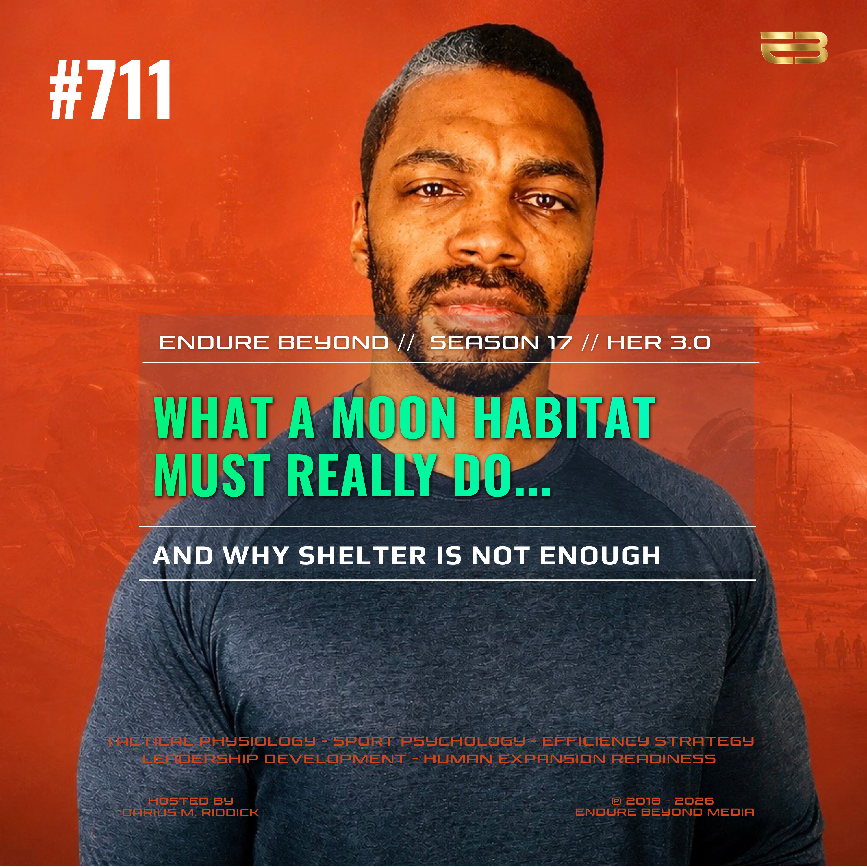 711. What a Moon Habitat Must Really Do: And Why Shelter Is Not Enough (Part 1) | ENDURE BEYOND episode artwork