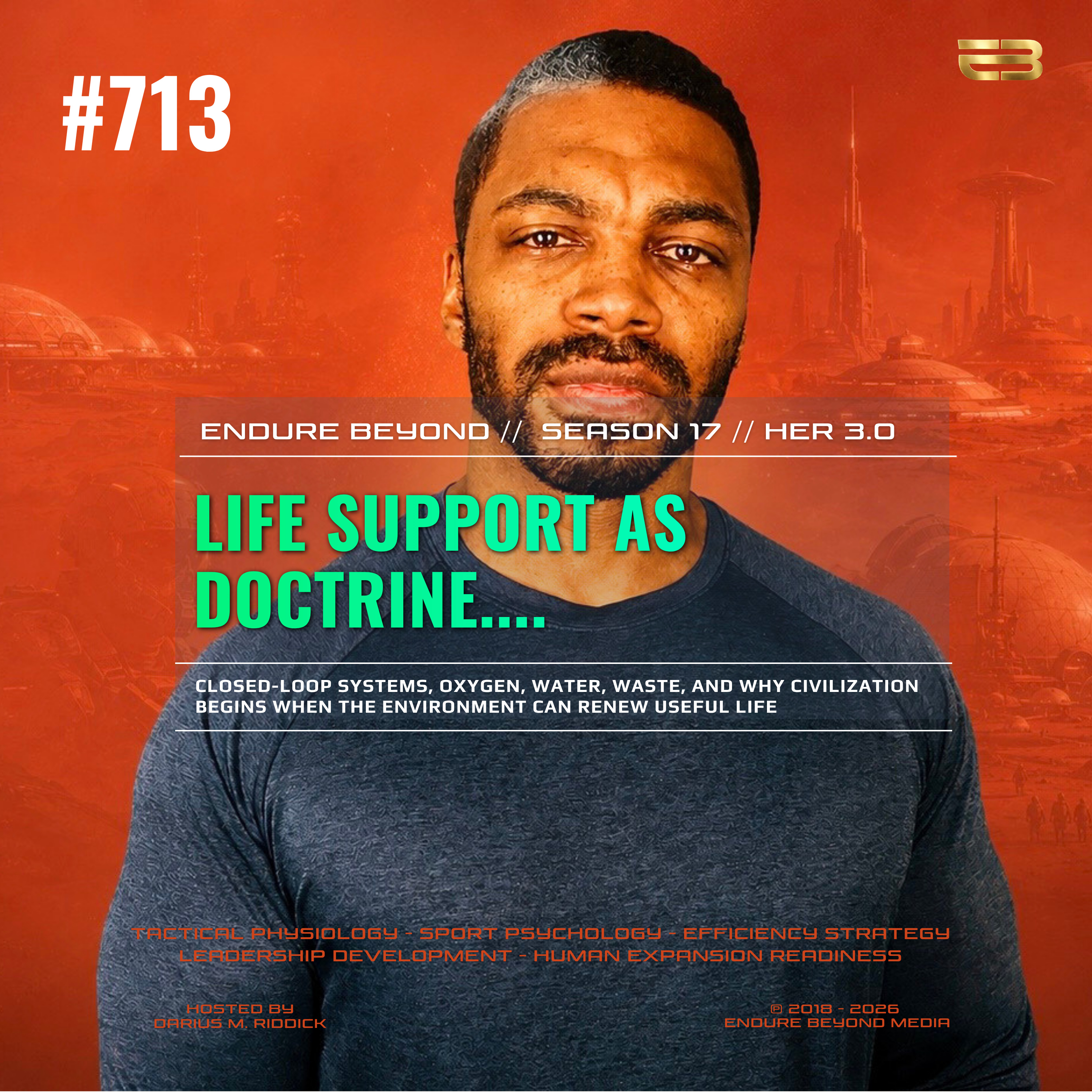 713. Life Support as Doctrine: Closed-Loop Systems, Oxygen, Water, Waste, and Why Civilization Begins When the Environment Can Renew Useful Life | ENDURE BEYOND episode artwork