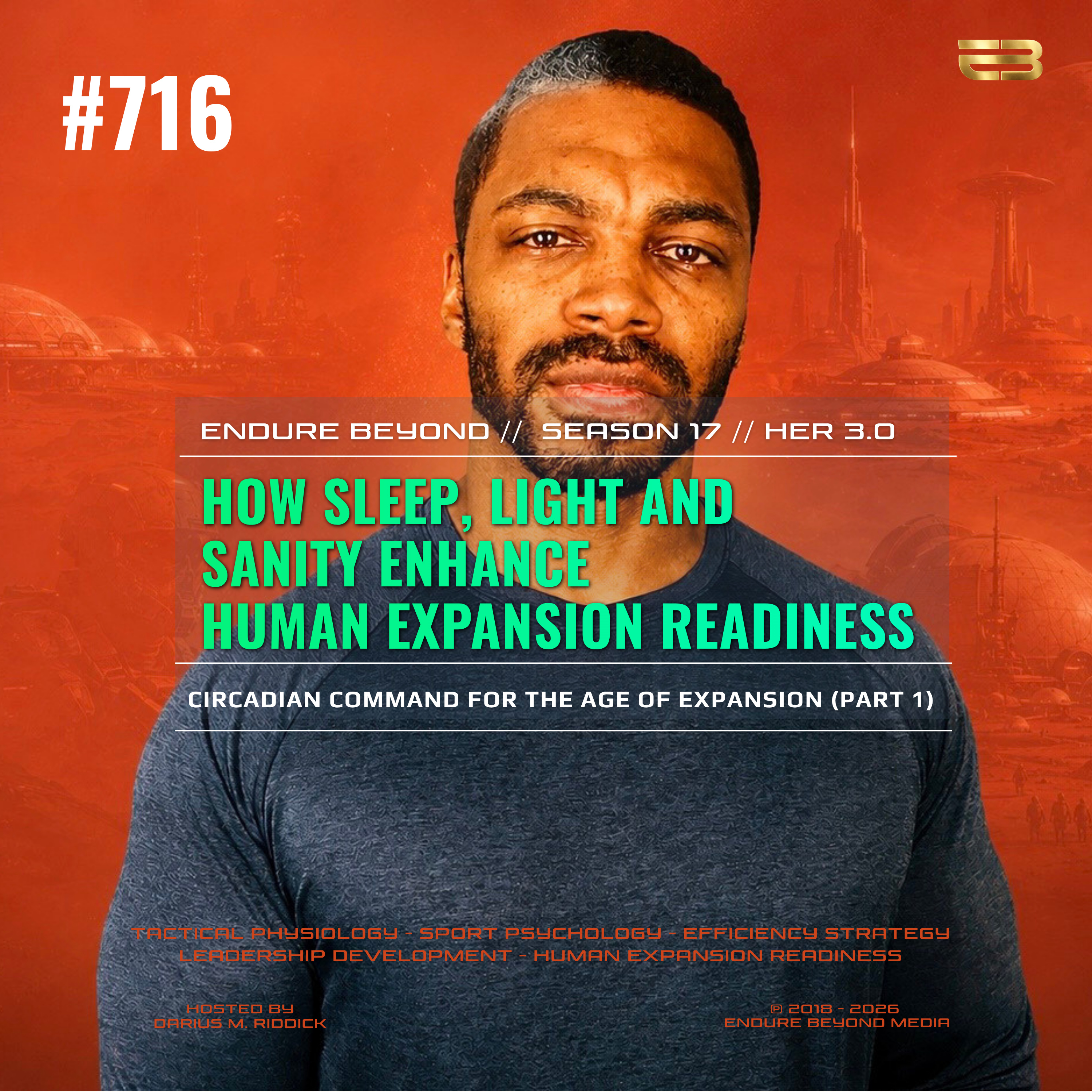 716. HOW SLEEP, LIGHT AND SANITY ENHANCE HUMAN EXPANSION READINESS: Circadian Command for the Age of Expansion (Part 1) | ENDURE BEYOND episode artwork